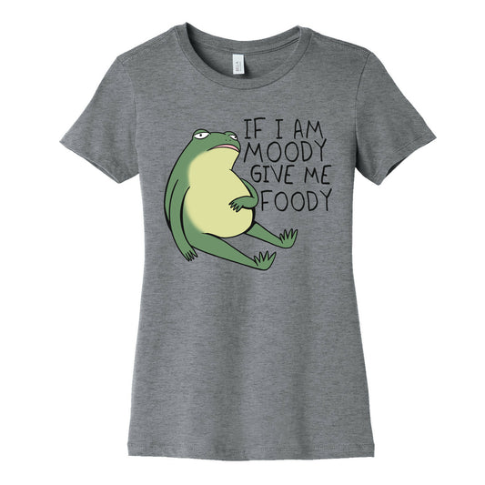 If I'm Moody Give Me Foody Women's Cotton Tee