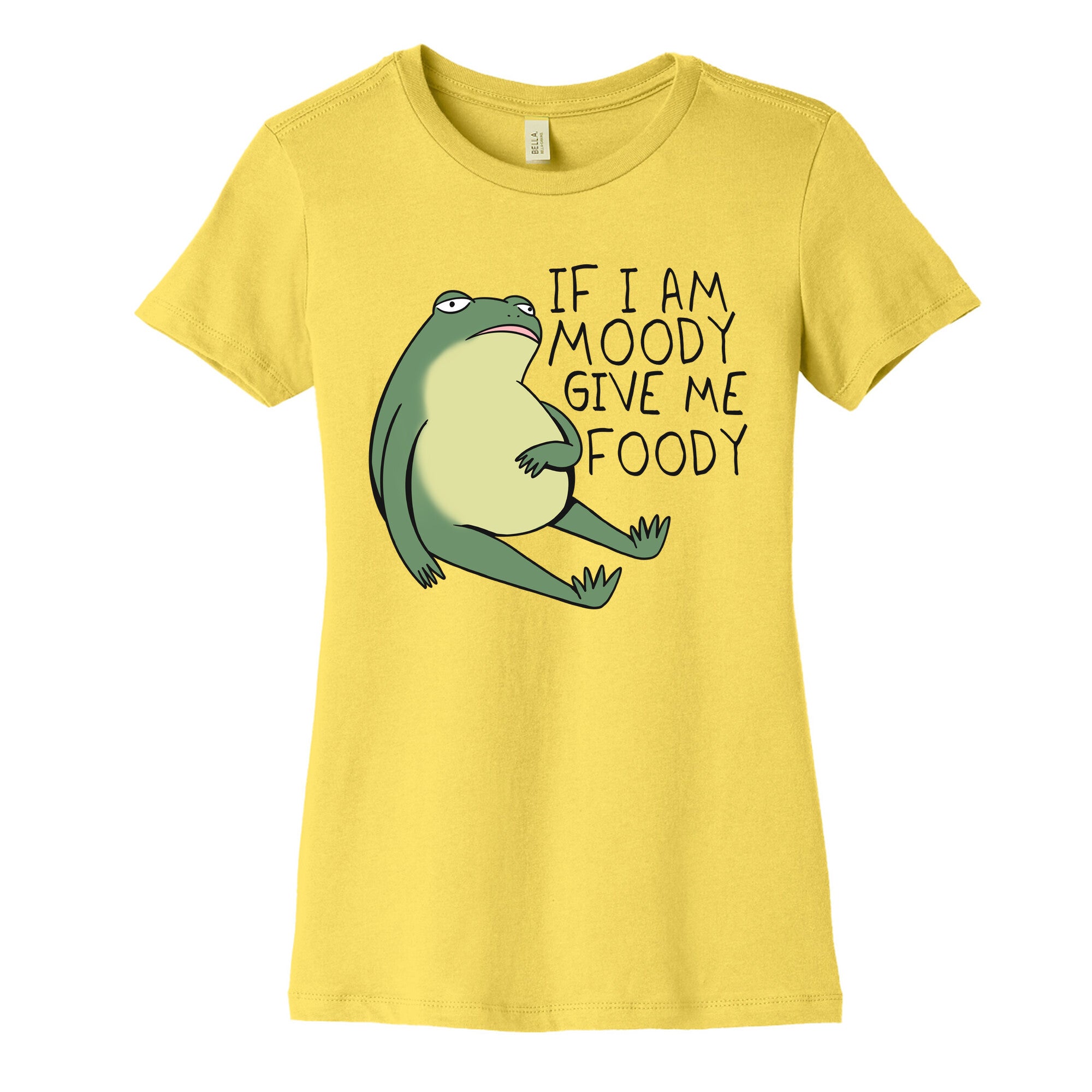 If I'm Moody Give Me Foody Women's Cotton Tee