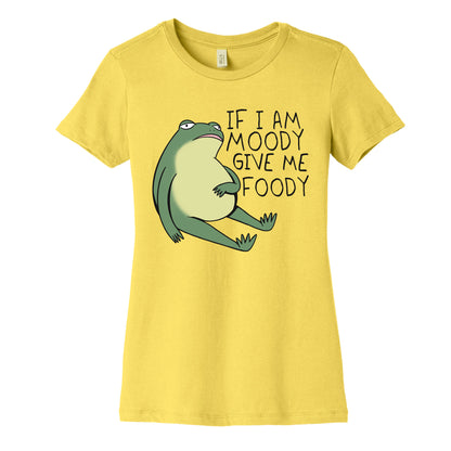If I'm Moody Give Me Foody Women's Cotton Tee