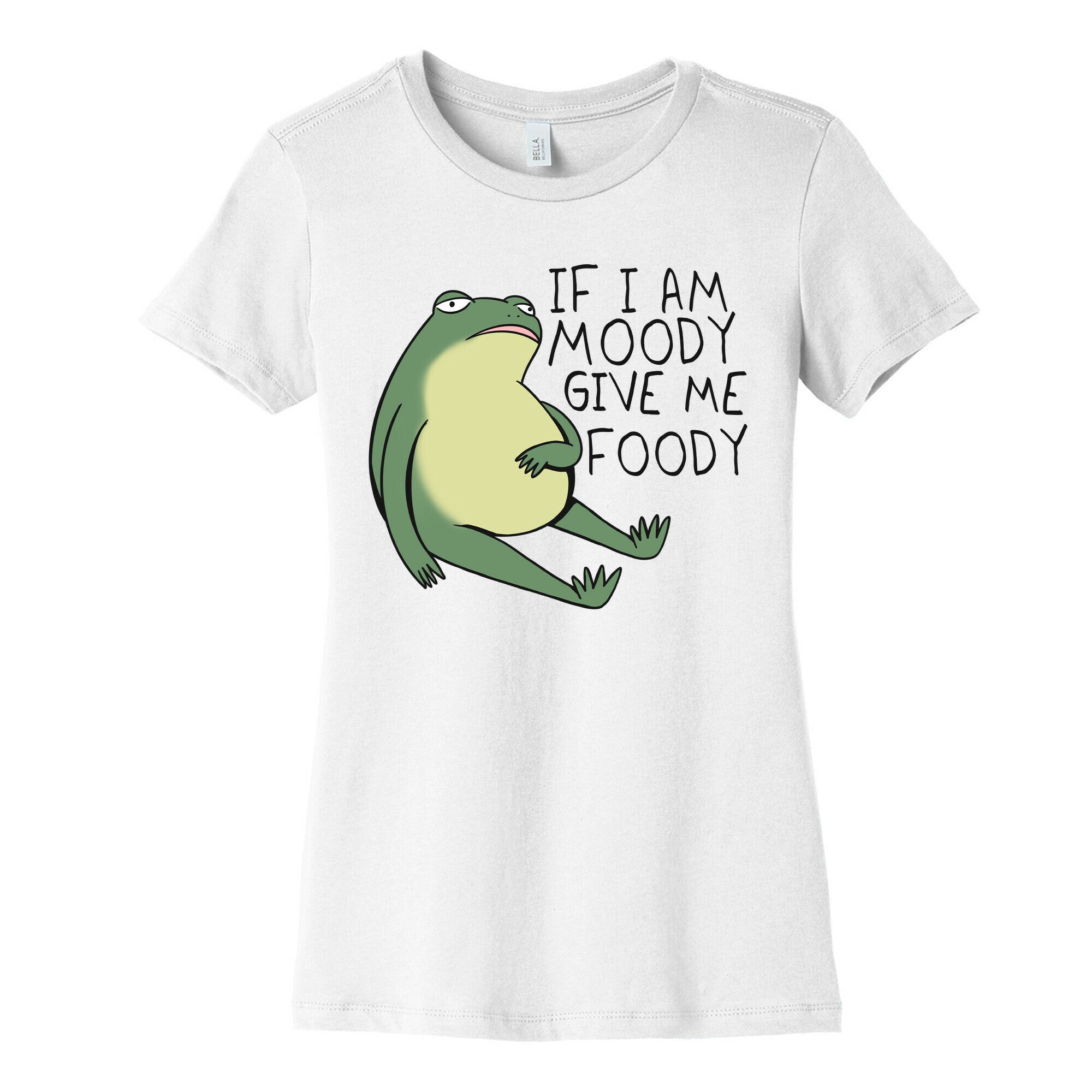 If I'm Moody Give Me Foody Women's Cotton Tee