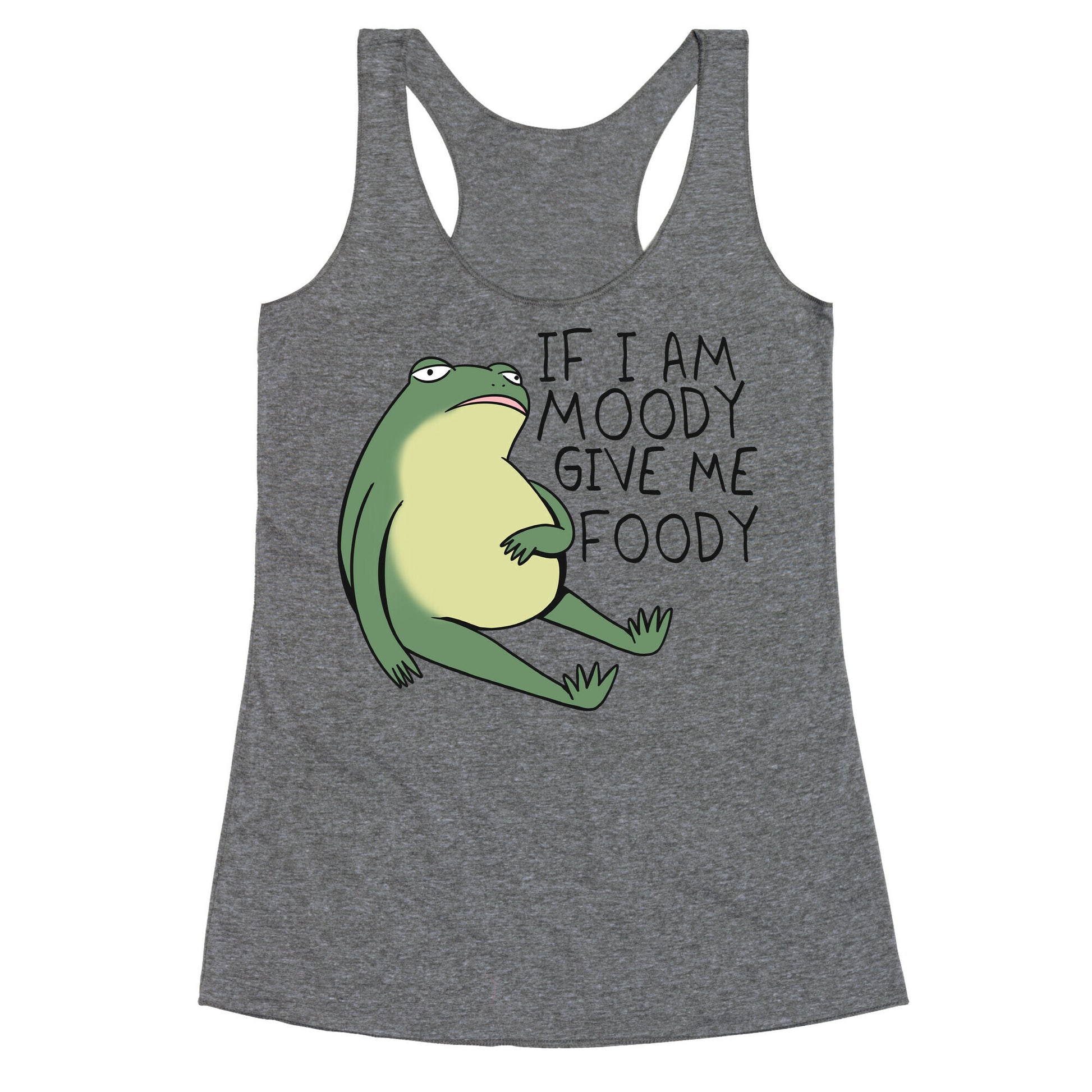 If I'm Moody Give Me Foody Racerback Tank