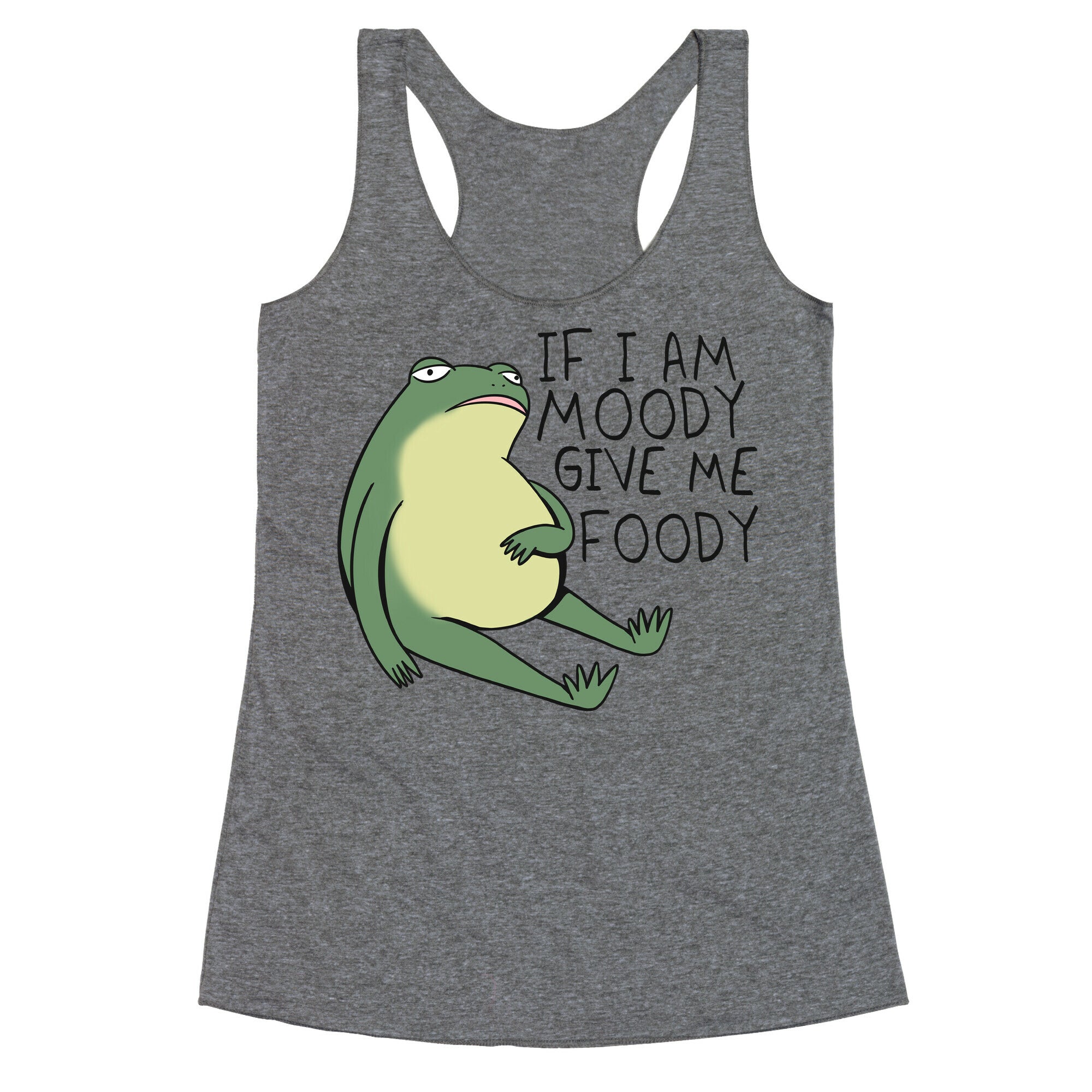 If I'm Moody Give Me Foody Racerback Tank