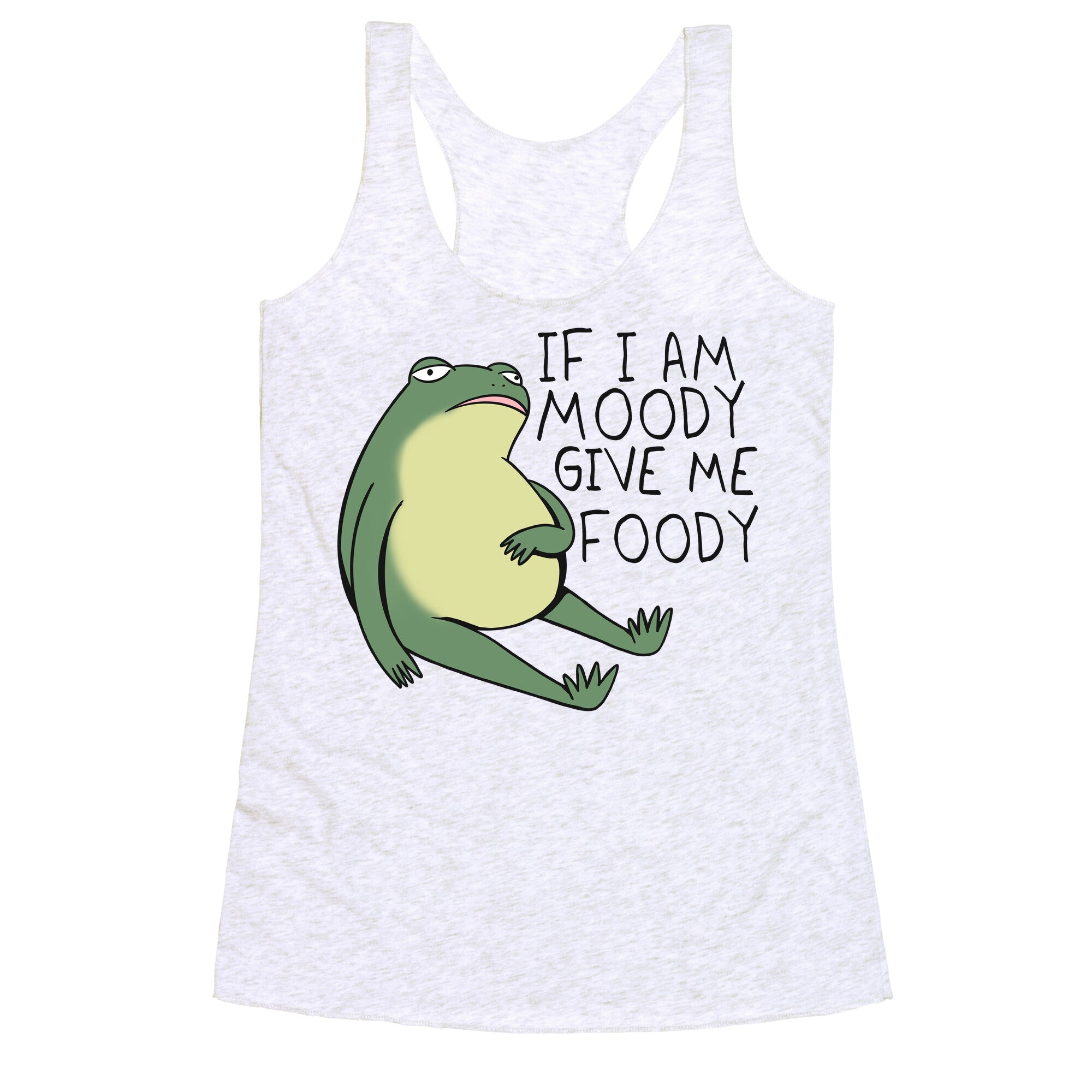 If I'm Moody Give Me Foody Racerback Tank