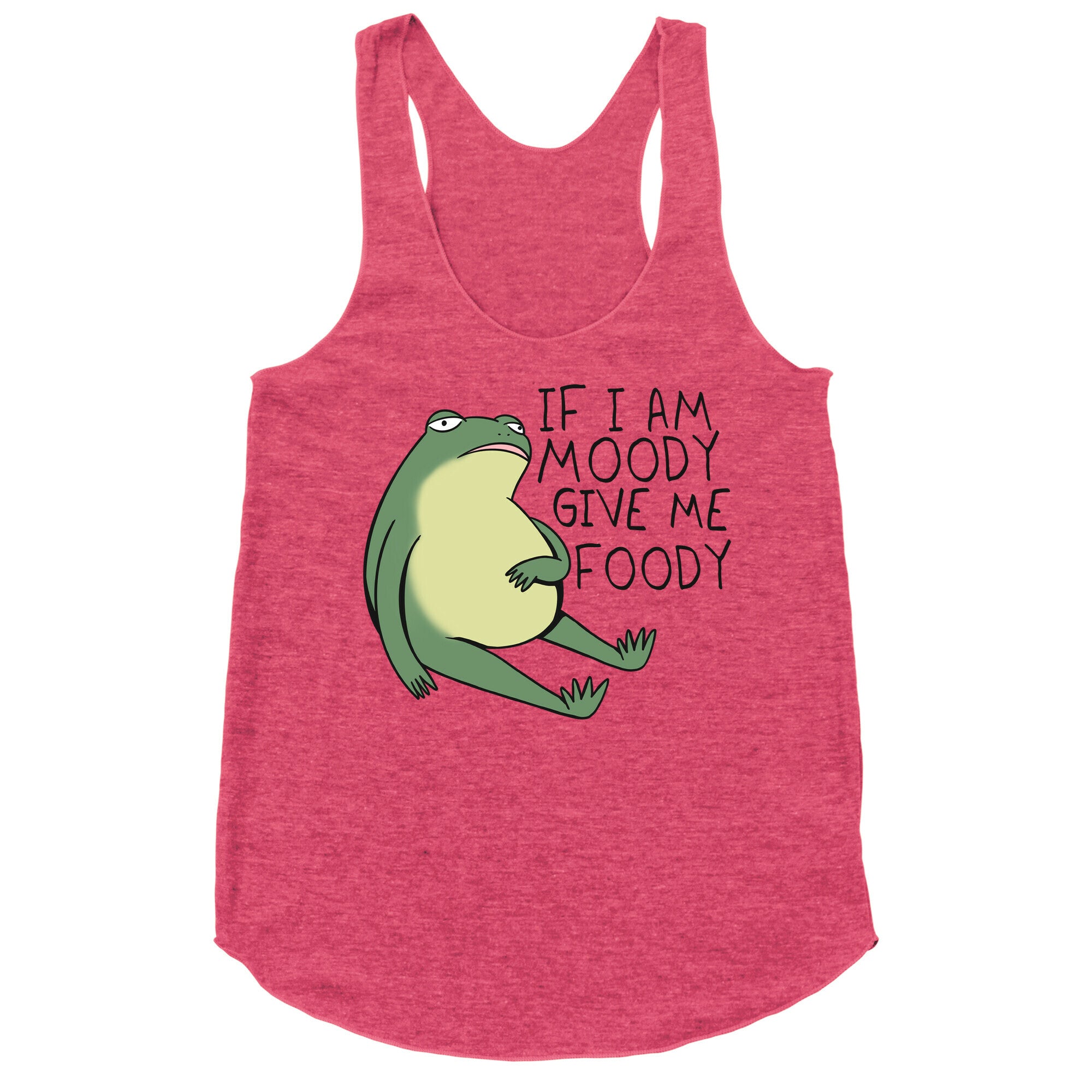 If I'm Moody Give Me Foody Racerback Tank