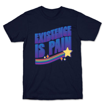 Existence Is Pain T-Shirt