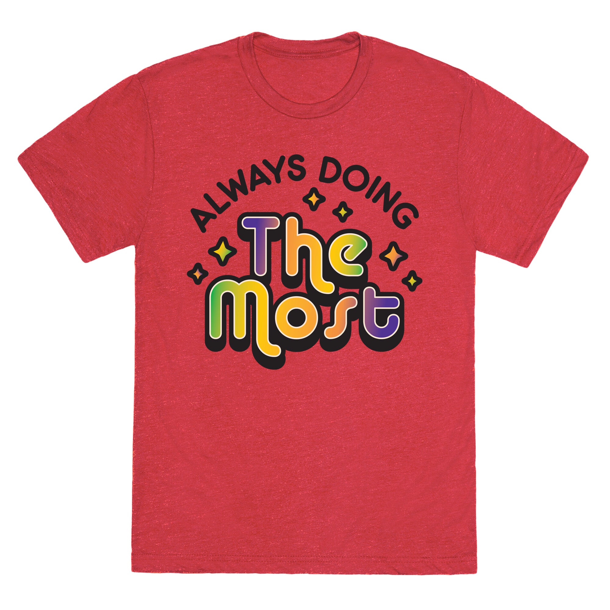 Always Doing The Most Unisex Triblend Tee