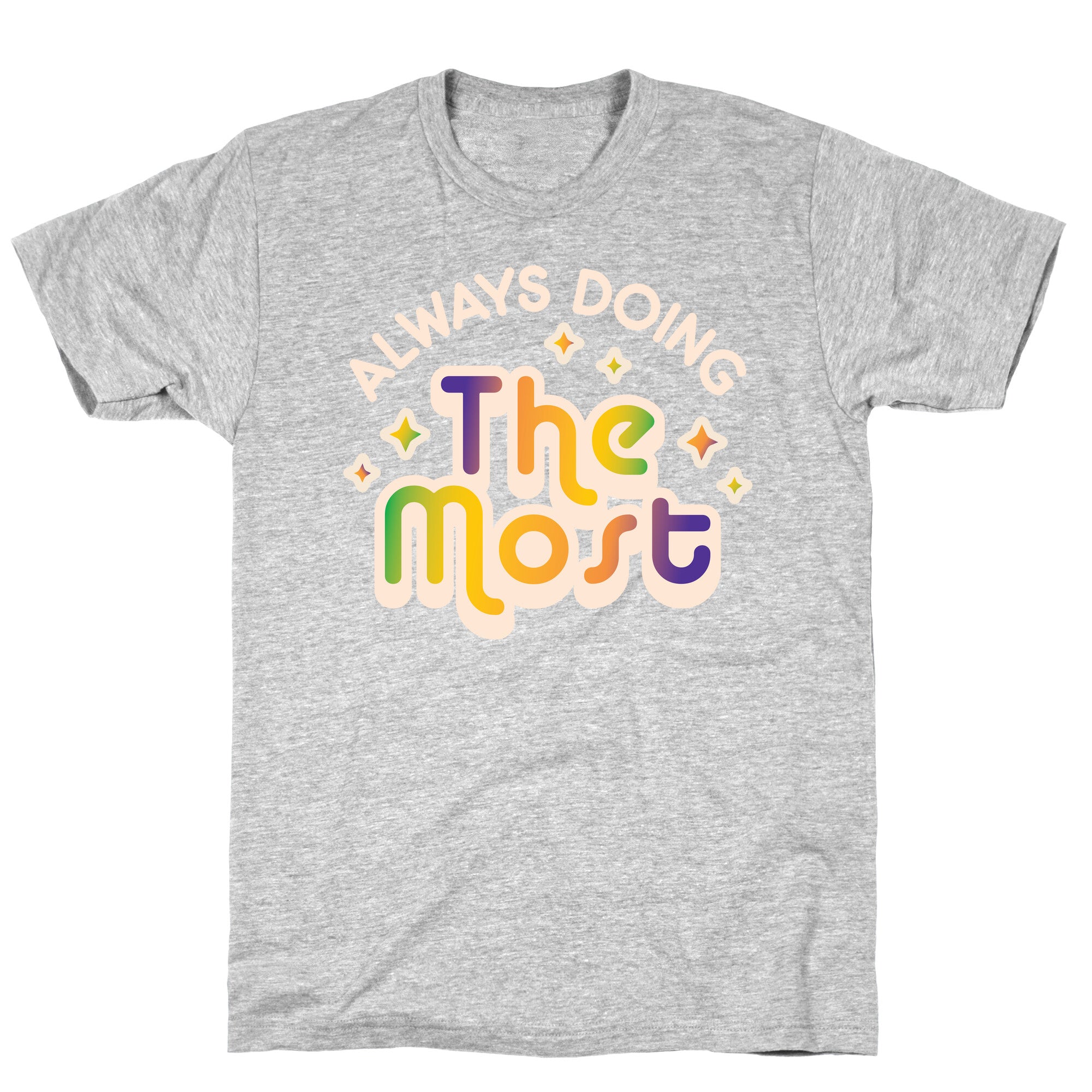 Always Doing The Most T-Shirt