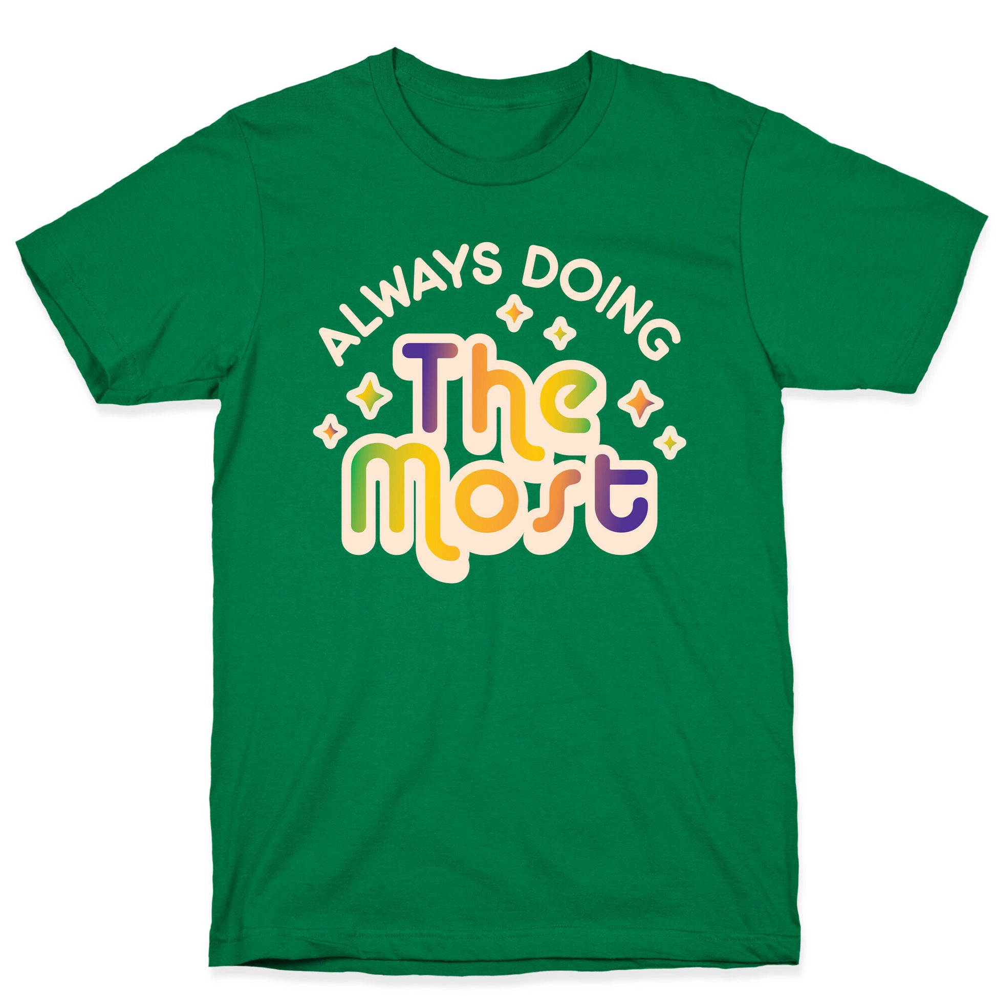 Always Doing The Most T-Shirt