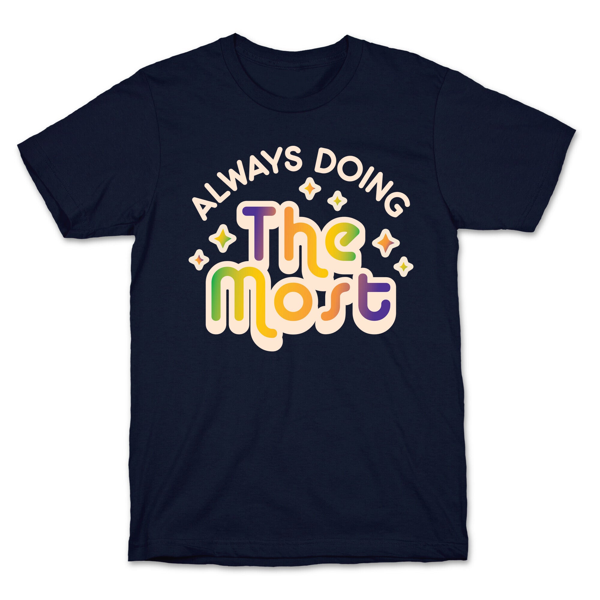 Always Doing The Most T-Shirt