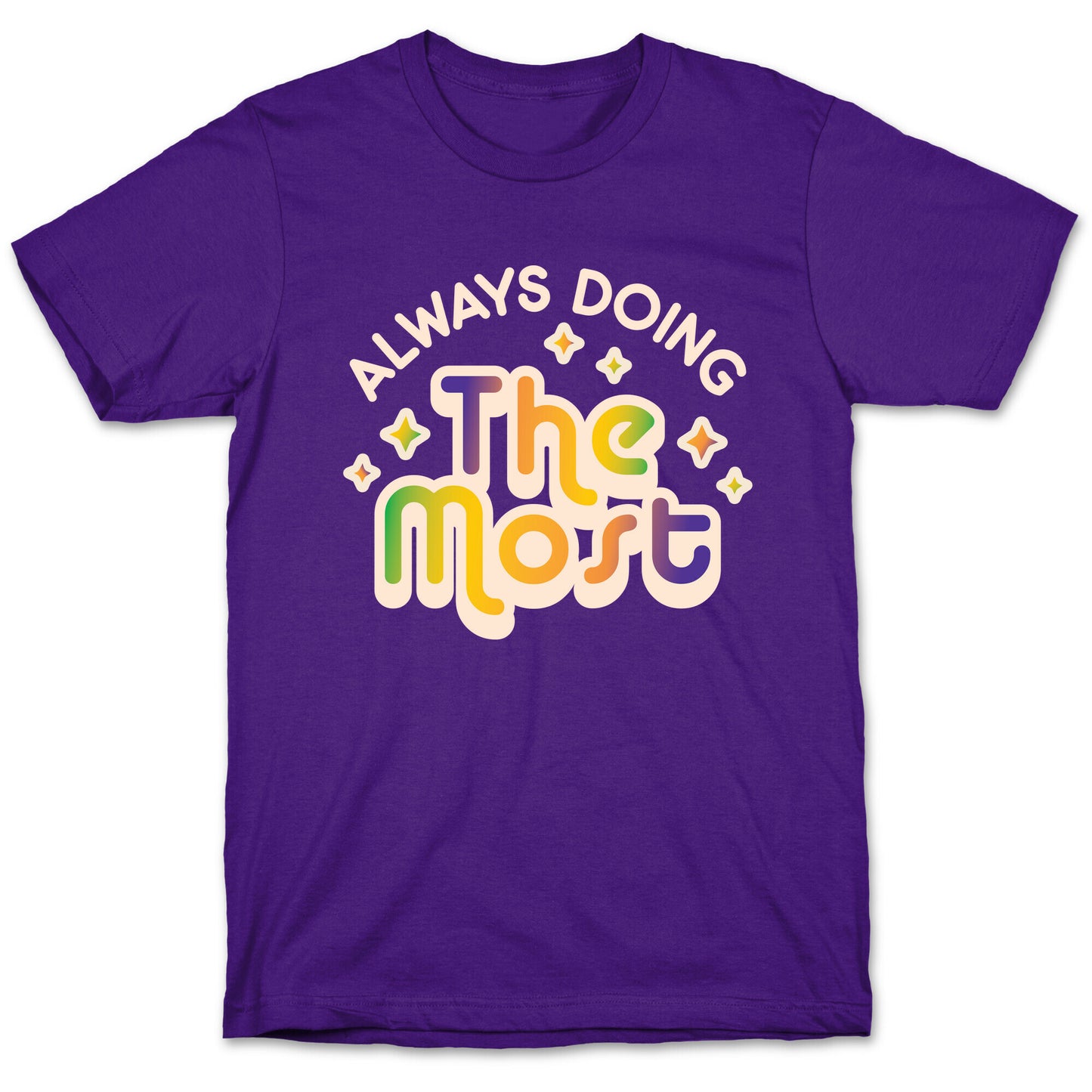 Always Doing The Most T-Shirt