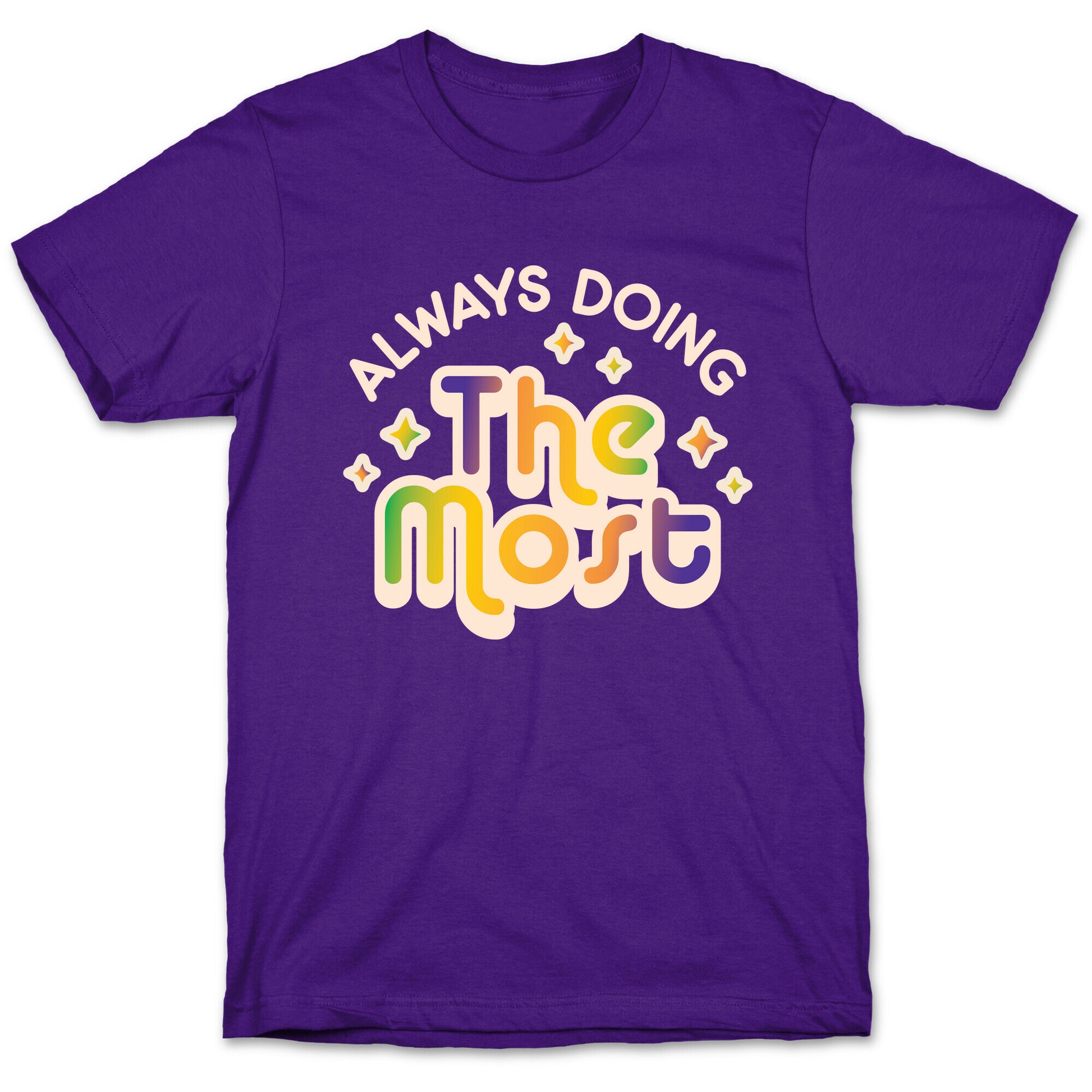 Always Doing The Most T-Shirt