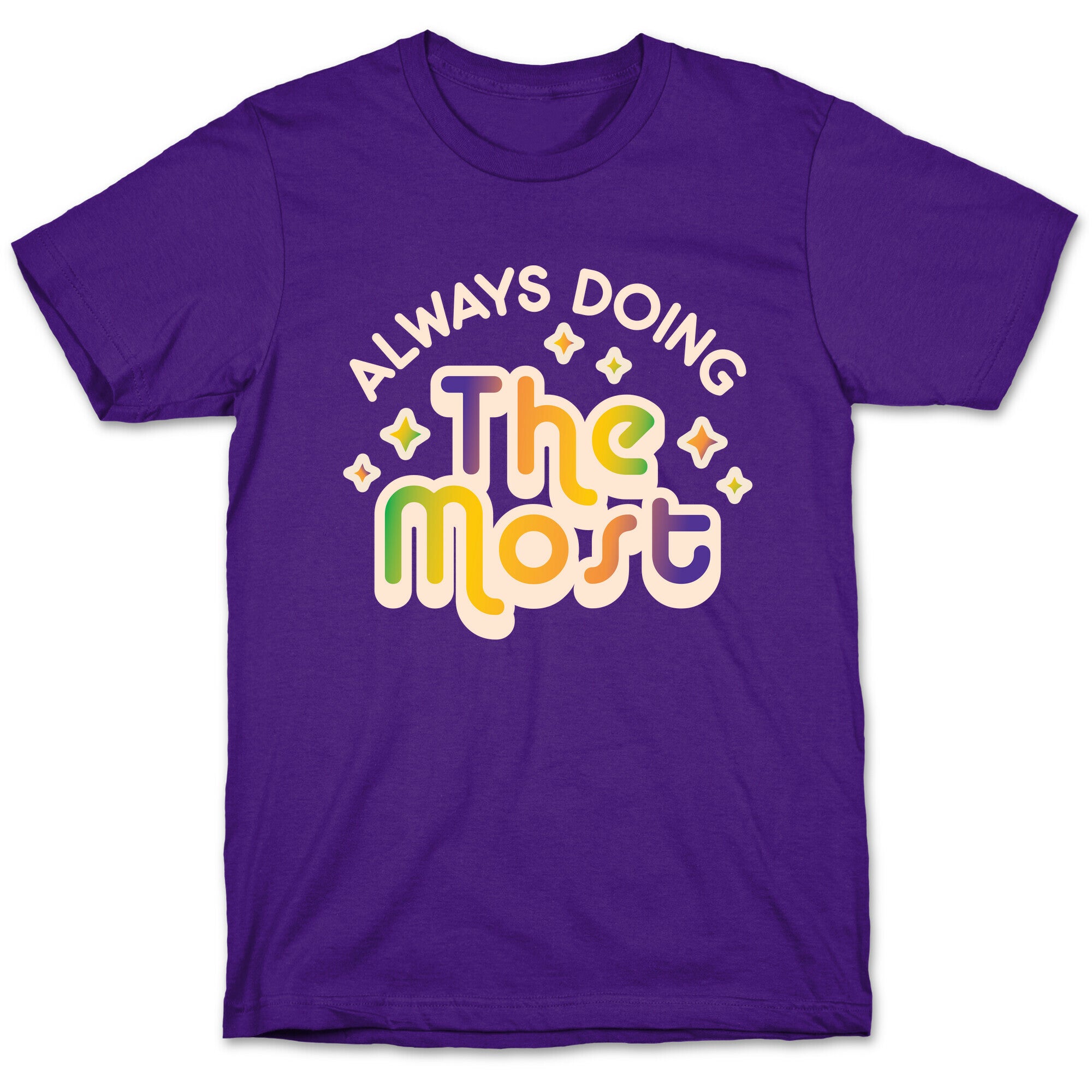 Always Doing The Most T-Shirt