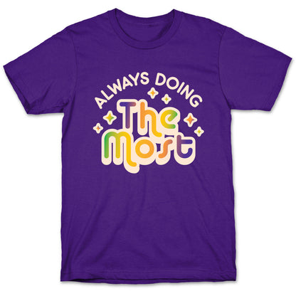 Always Doing The Most T-Shirt