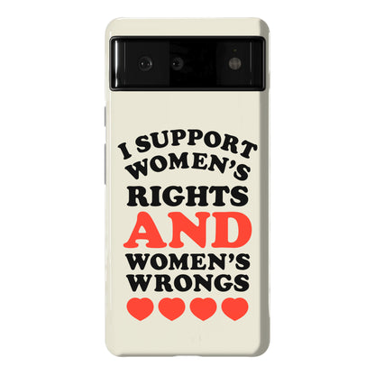 I Support Women's Rights AND Women's Wrongs <3 Phone Case