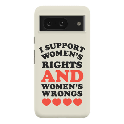 I Support Women's Rights AND Women's Wrongs <3 Phone Case