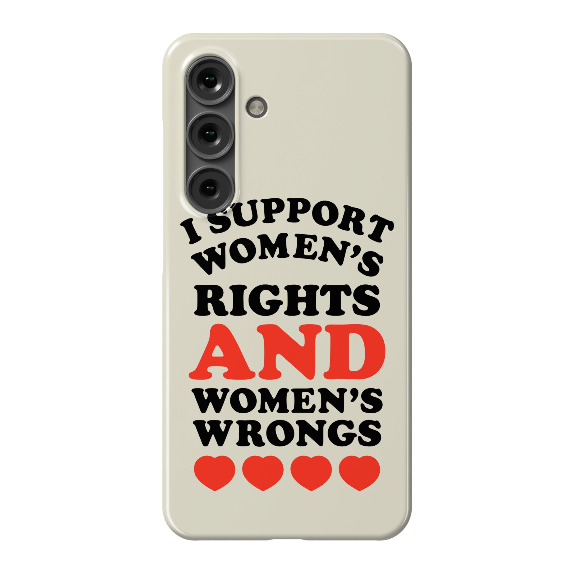 I Support Women's Rights AND Women's Wrongs <3 Phone Case
