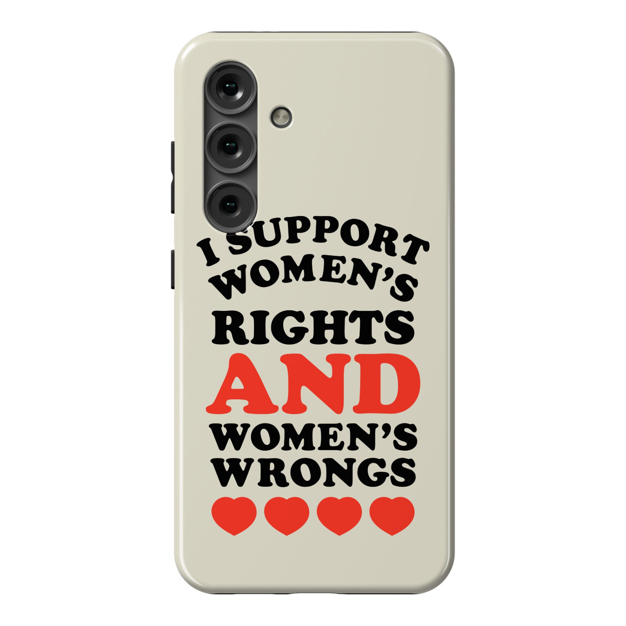 I Support Women's Rights AND Women's Wrongs <3 Phone Case
