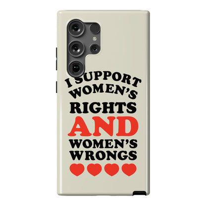 I Support Women's Rights AND Women's Wrongs <3 Phone Case