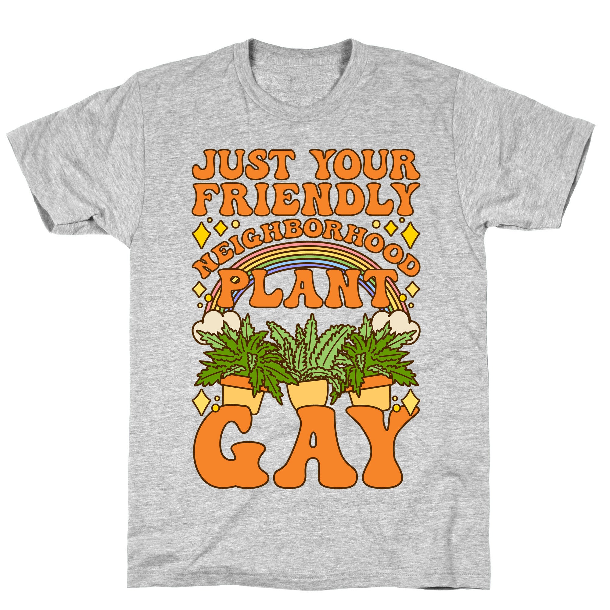 Just Your Friendly Neighborhood Plant Gay T-Shirt