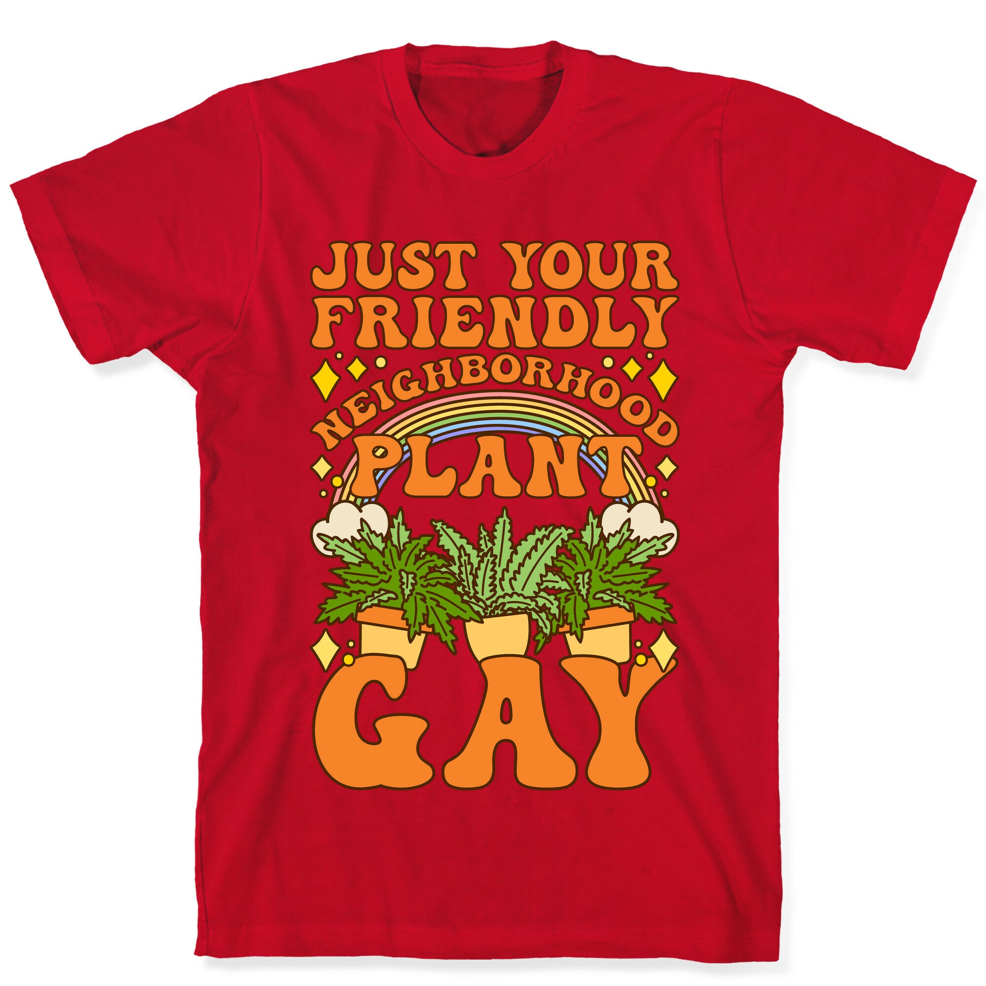 Just Your Friendly Neighborhood Plant Gay T-Shirt