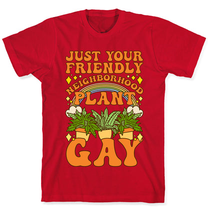 Just Your Friendly Neighborhood Plant Gay T-Shirt