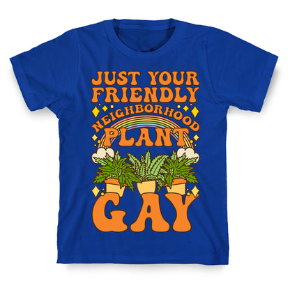 Just Your Friendly Neighborhood Plant Gay T-Shirt