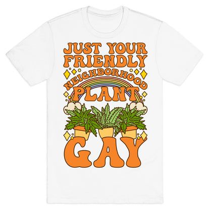 Just Your Friendly Neighborhood Plant Gay T-Shirt