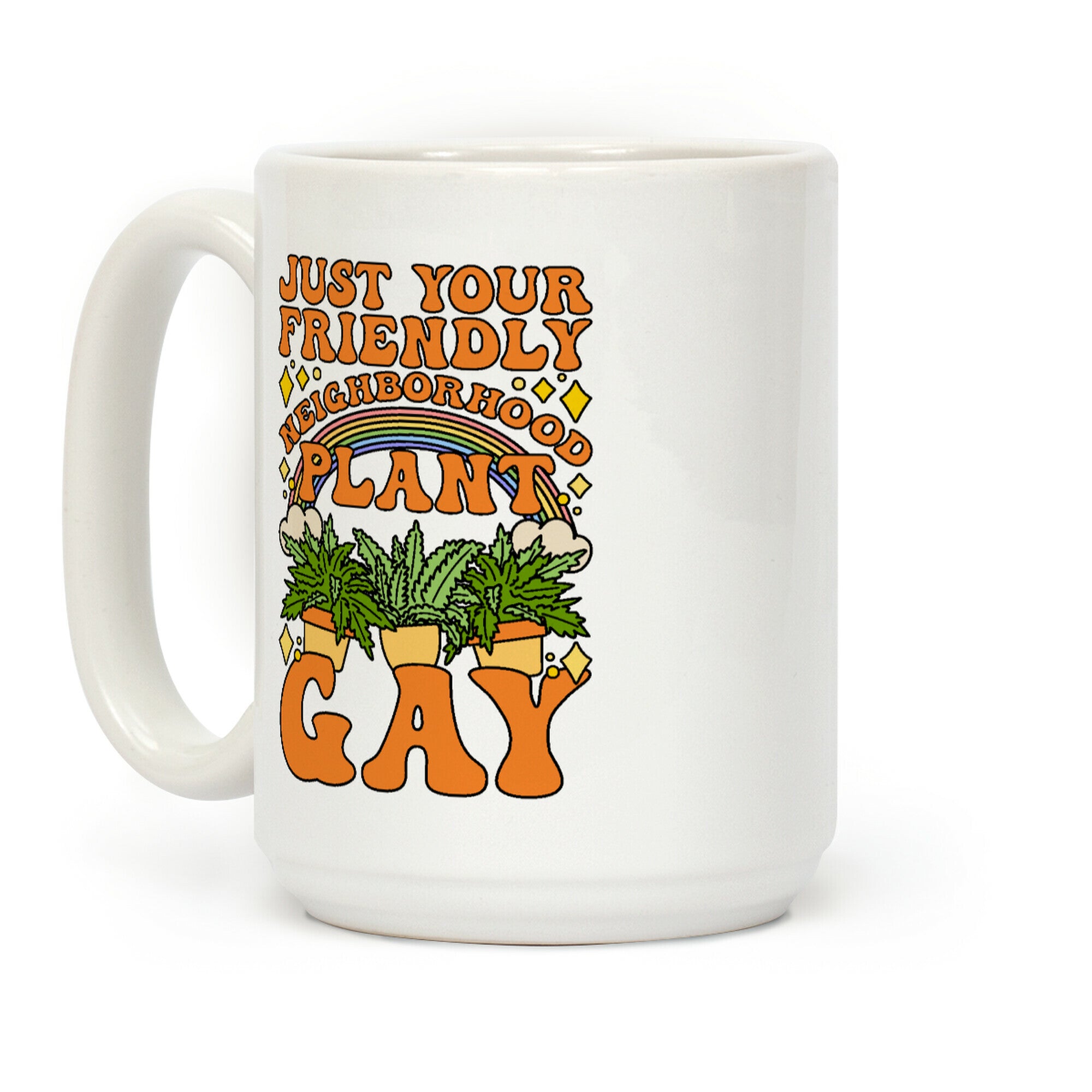 Just Your Friendly Neighborhood Plant Gay Coffee Mug
