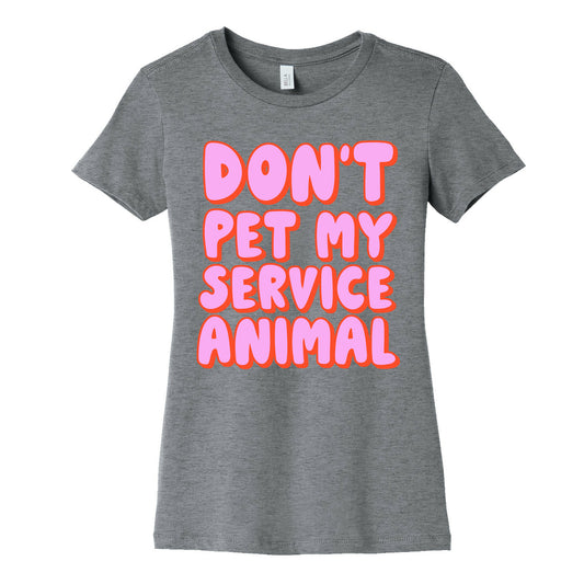 Don't Pet My Service Animal Women's Cotton Tee