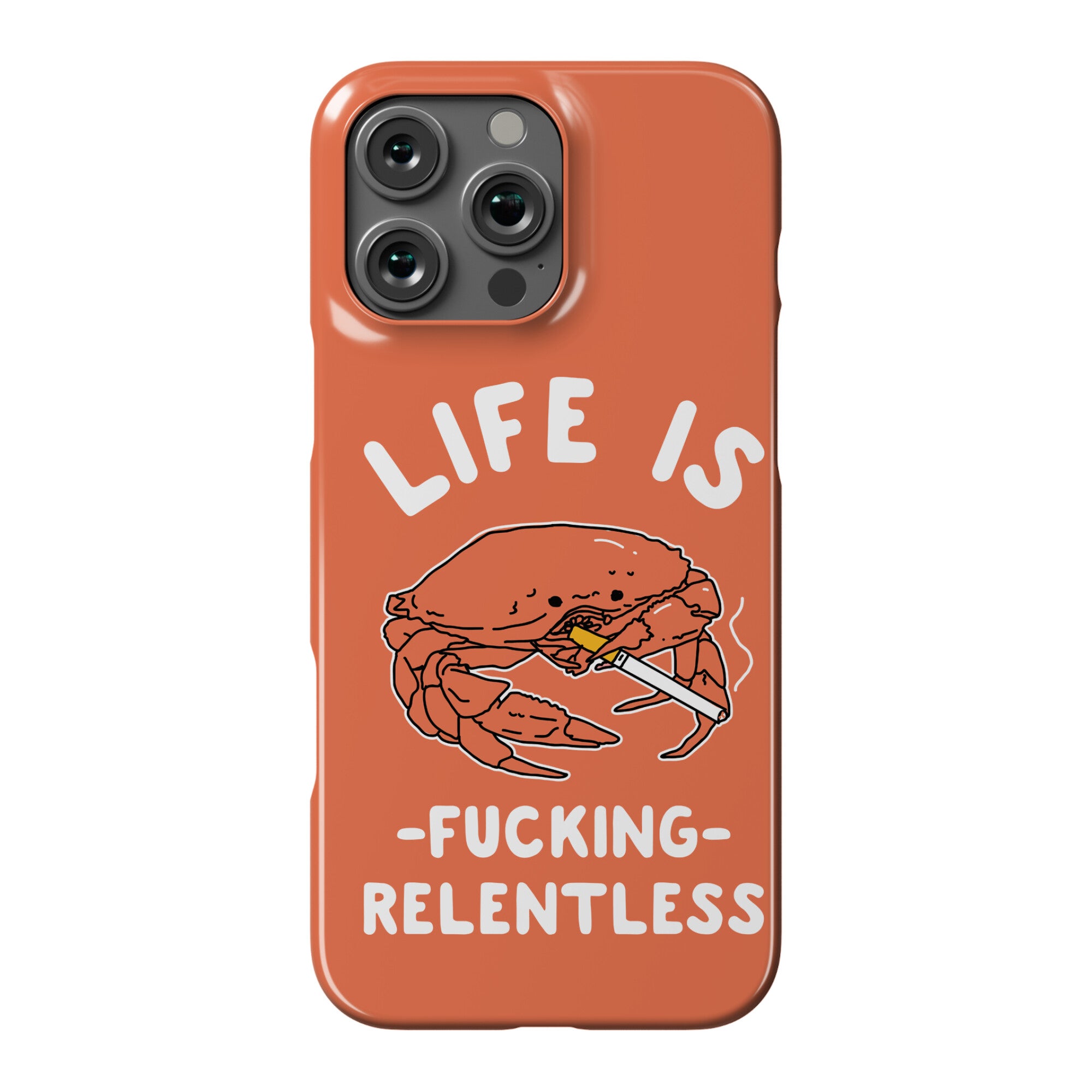 Life is Fucking Relentless Phone Case