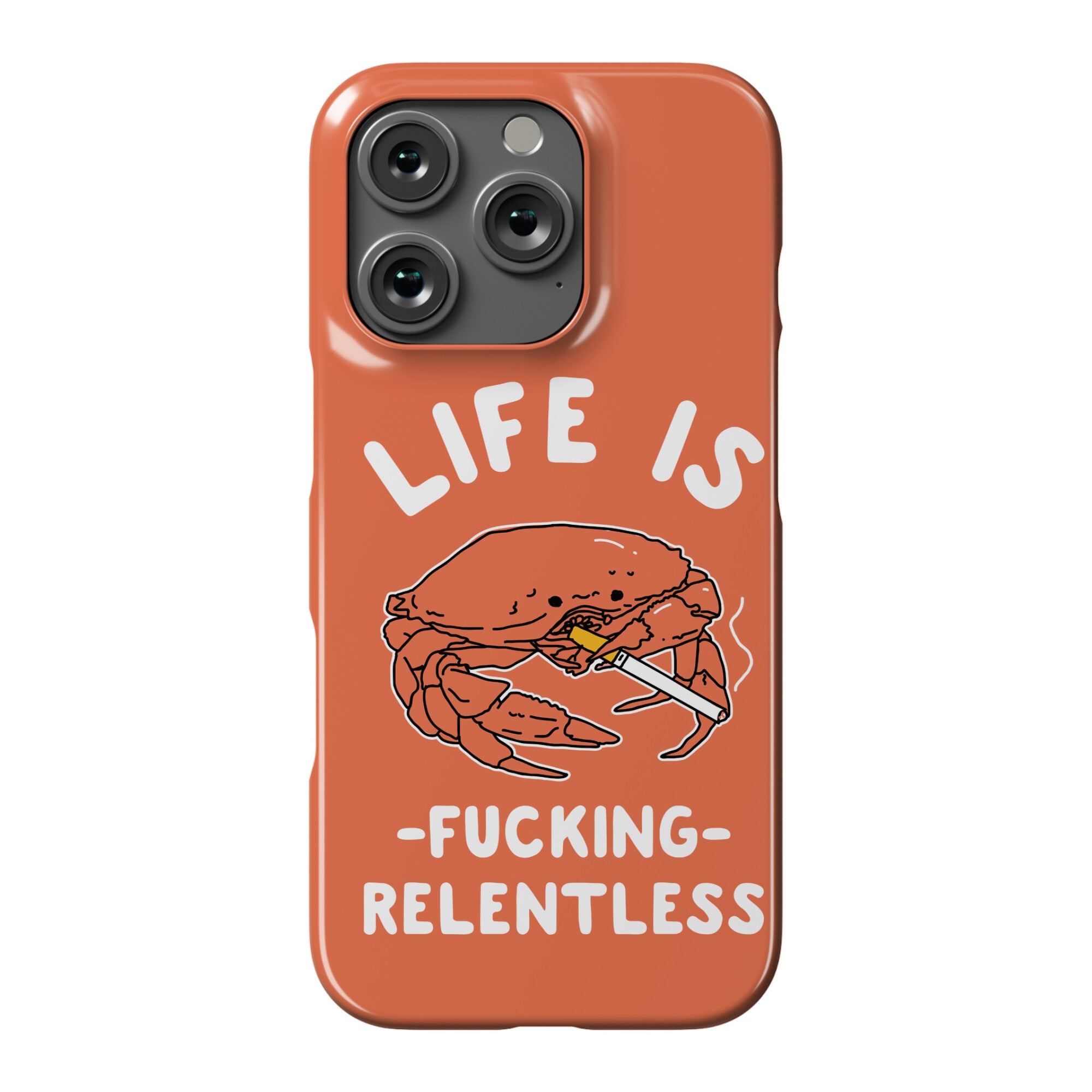 Life is Fucking Relentless Phone Case
