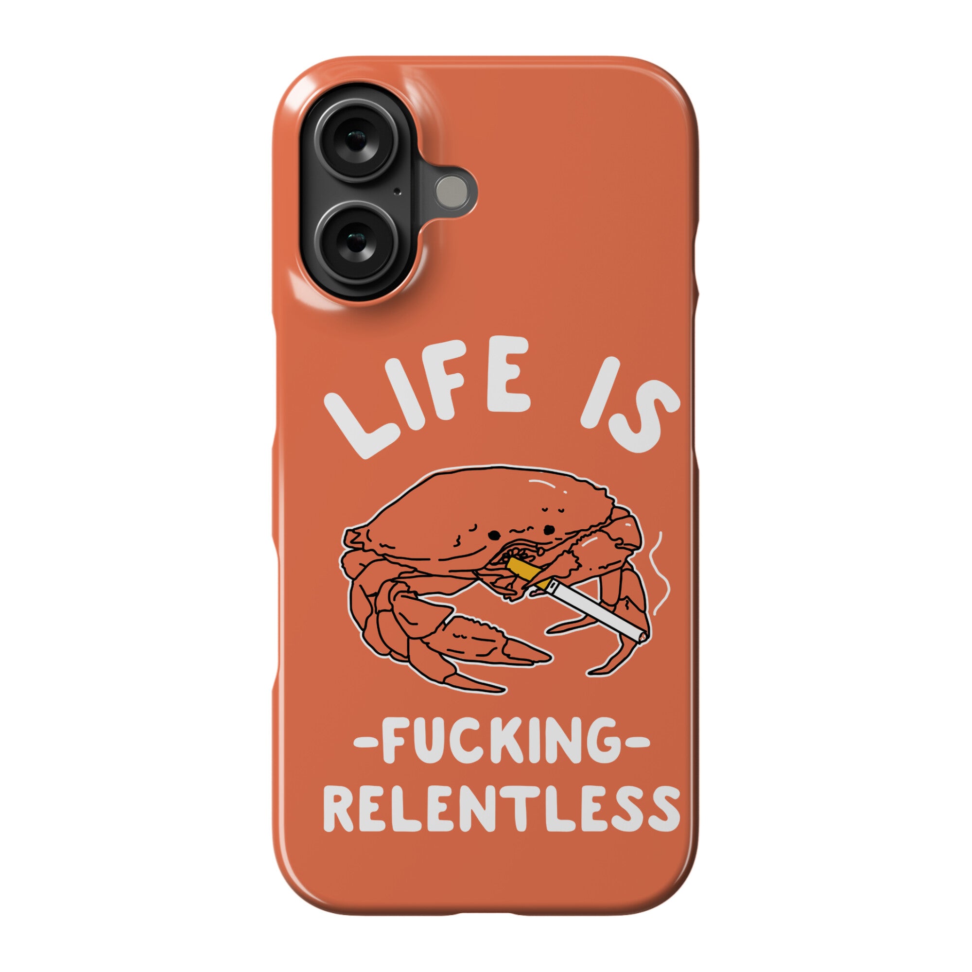 Life is Fucking Relentless Phone Case