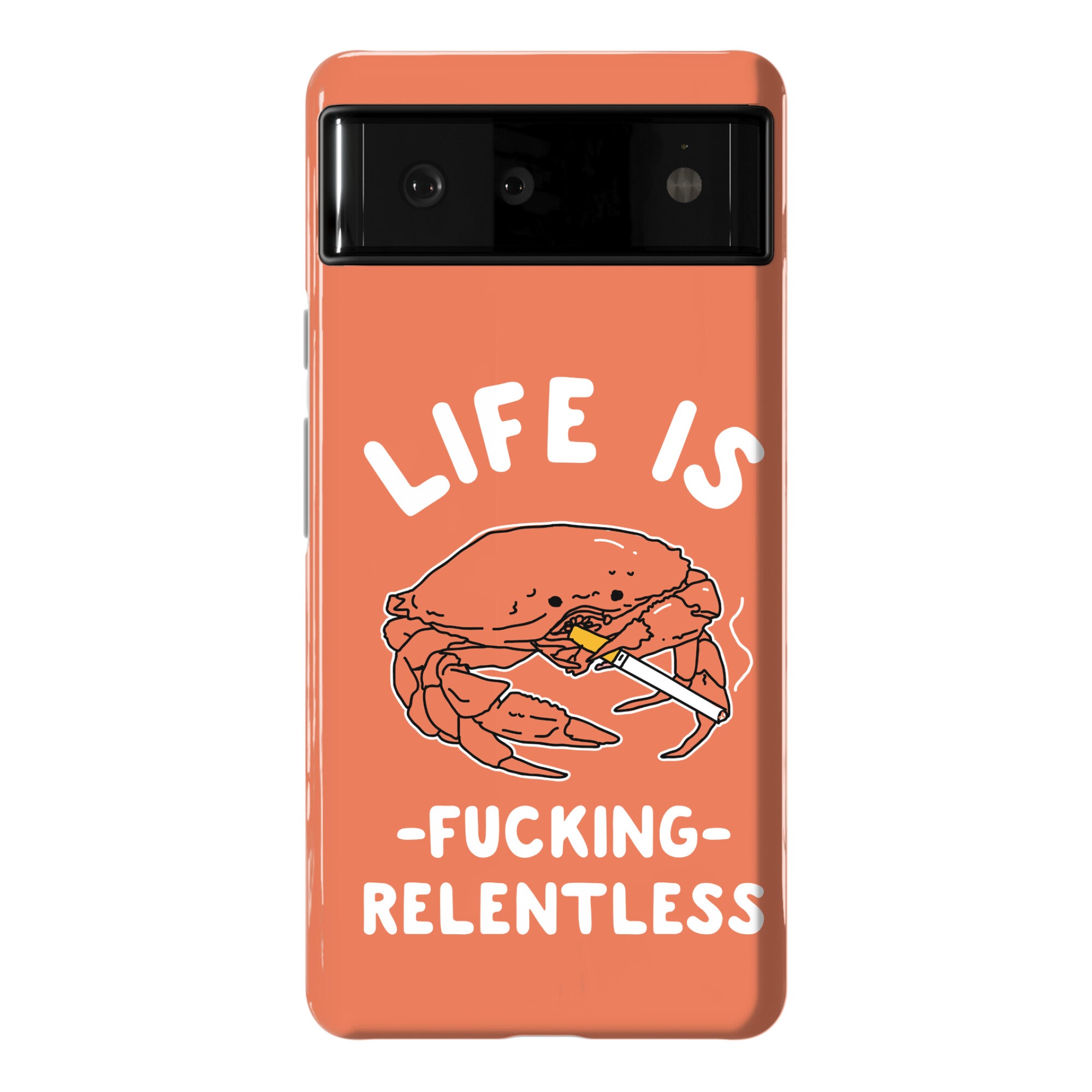 Life is Fucking Relentless Phone Case