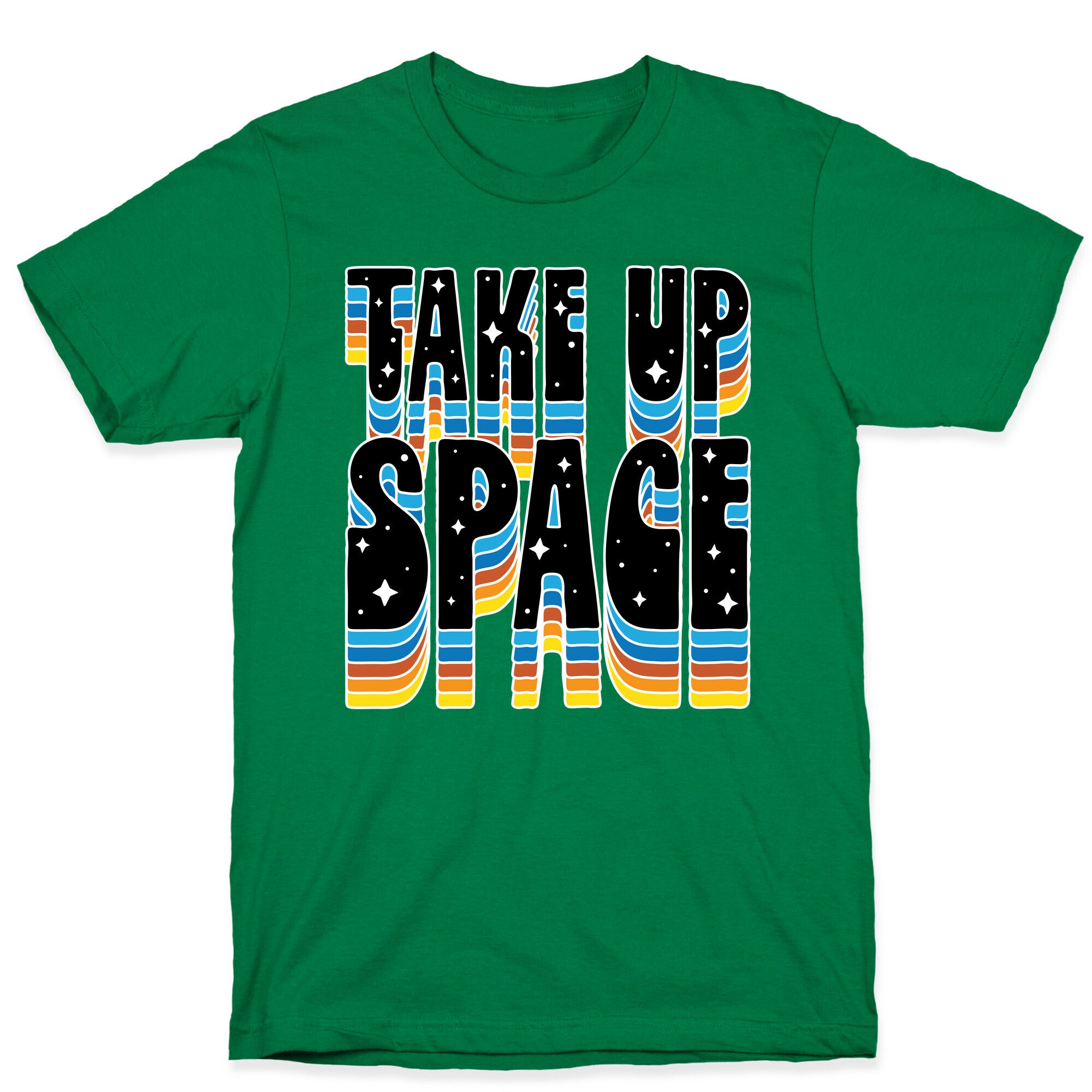 TAKE UP SPACE T-Shirt