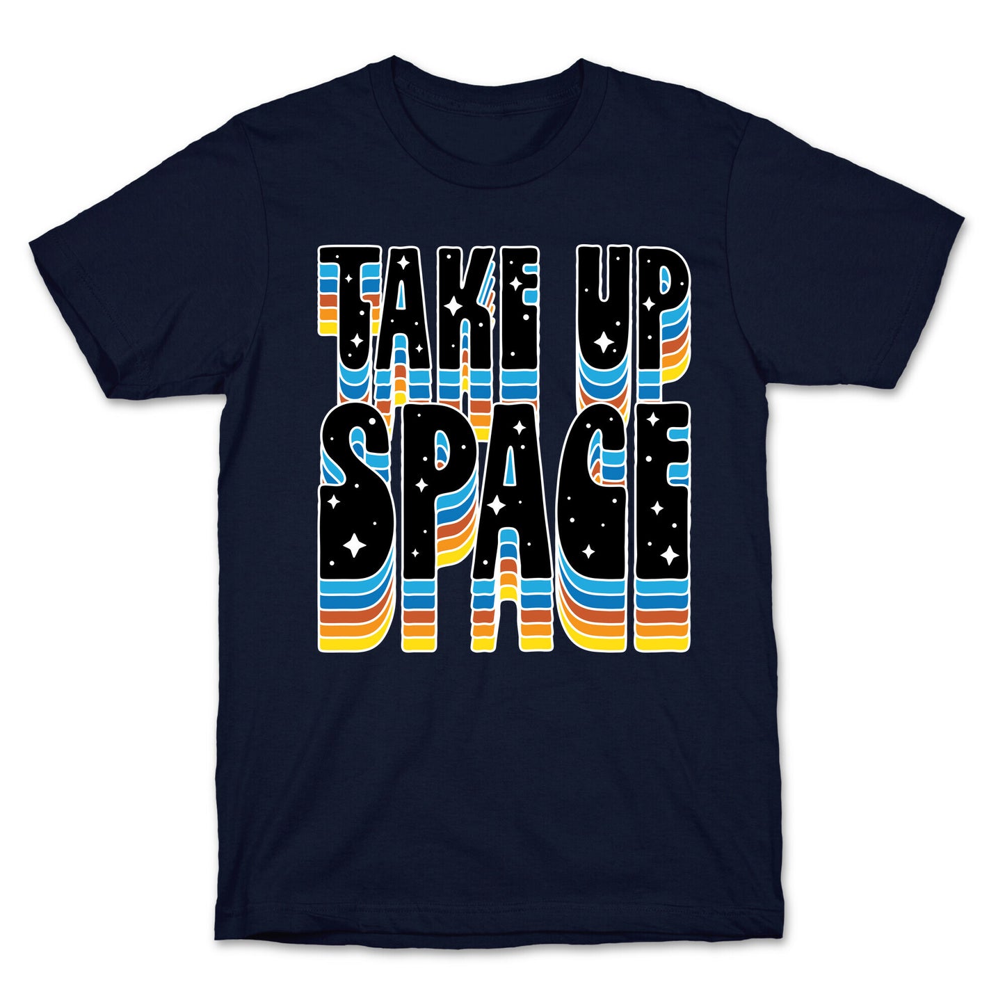 TAKE UP SPACE T-Shirt