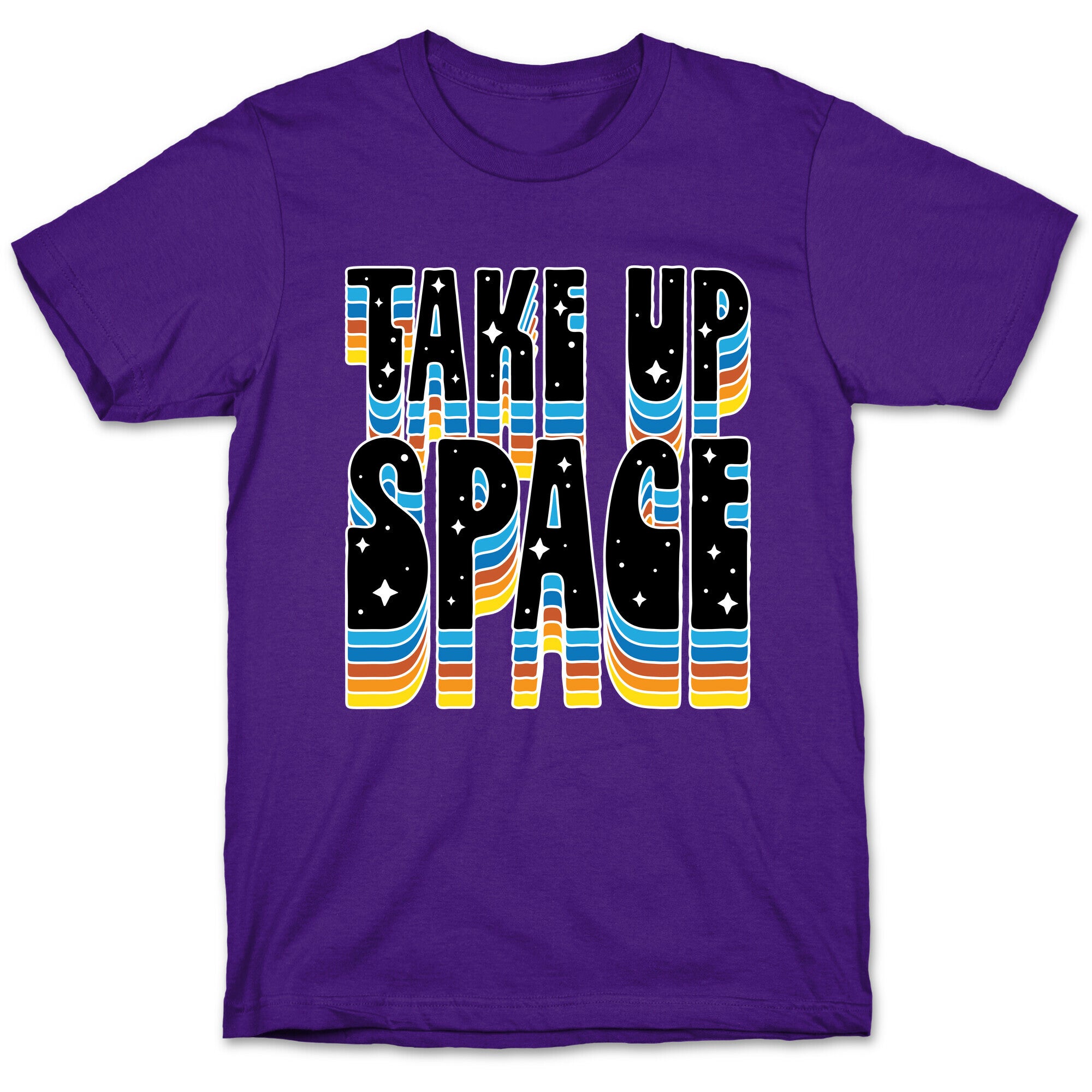 TAKE UP SPACE T-Shirt