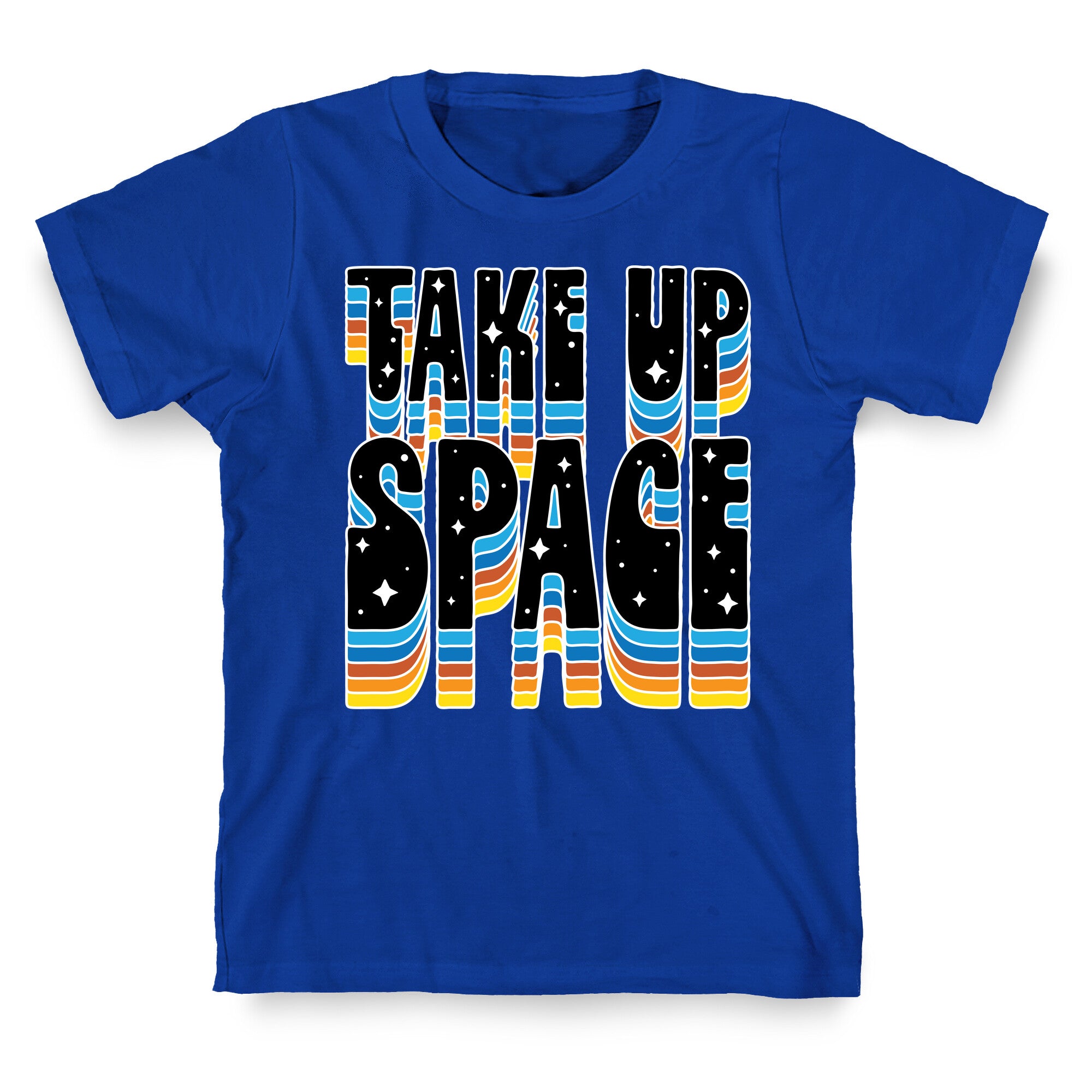 TAKE UP SPACE T-Shirt