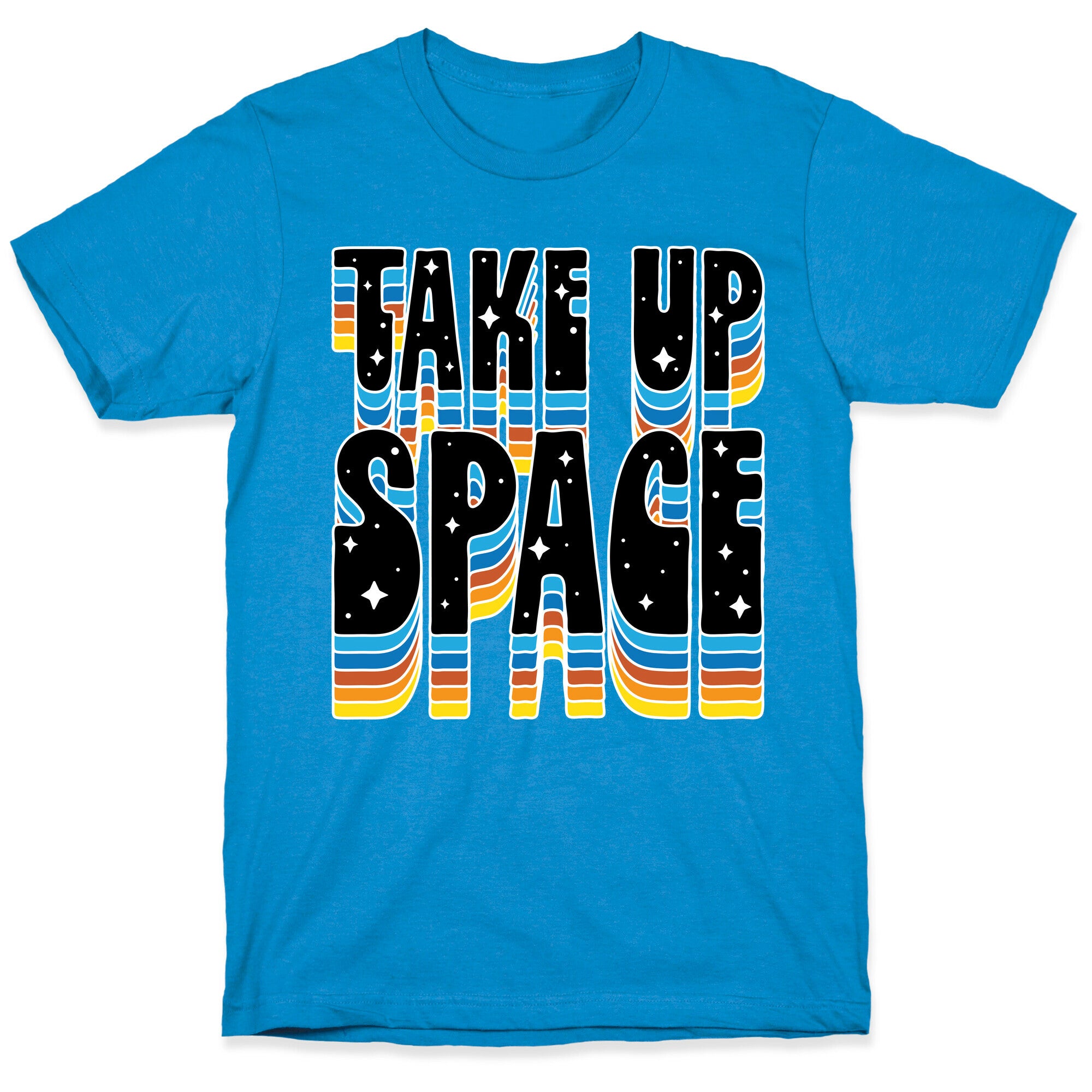 TAKE UP SPACE T-Shirt
