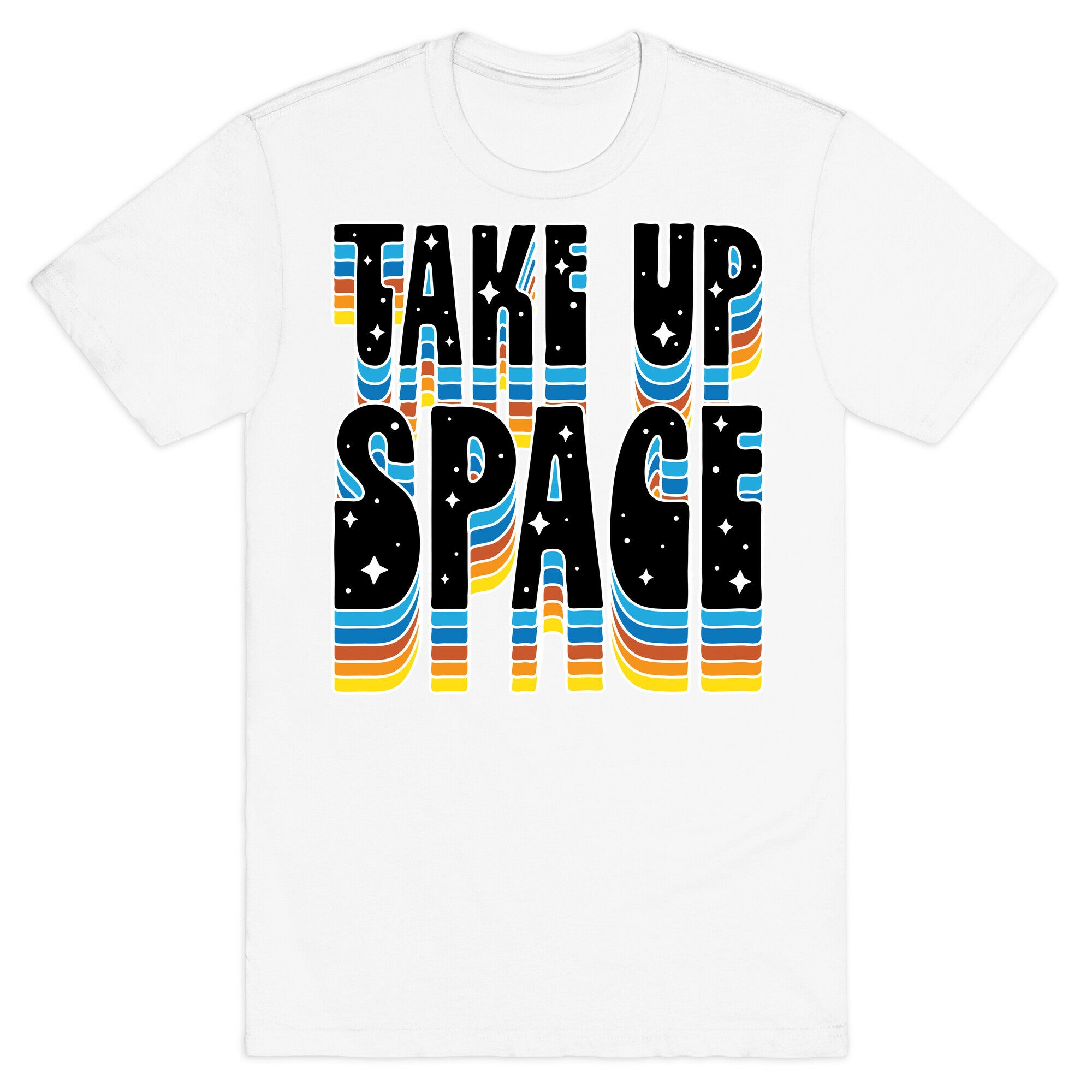 TAKE UP SPACE T-Shirt