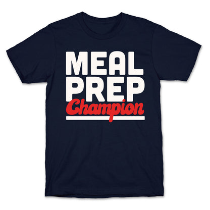 Meal Prep Champion T-Shirt