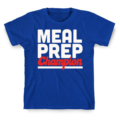 Meal Prep Champion T-Shirt