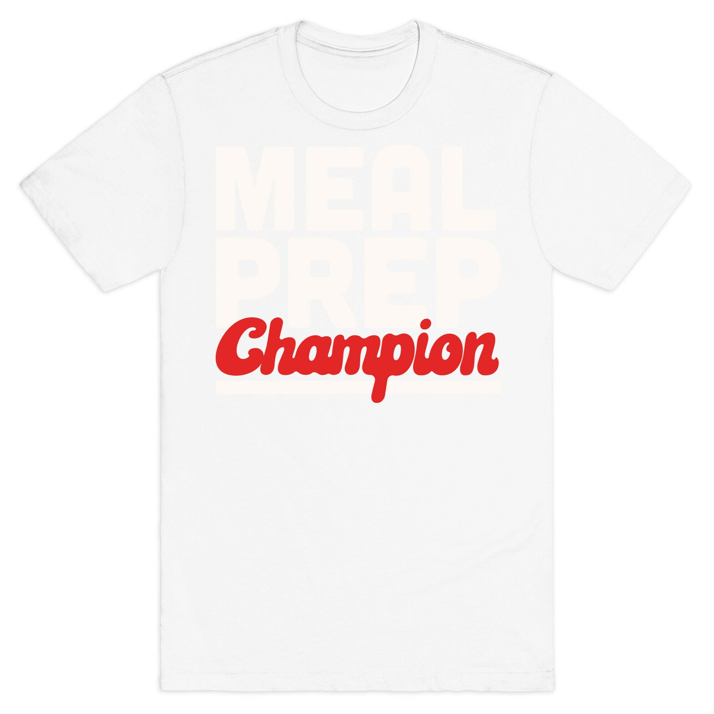 Meal Prep Champion T-Shirt