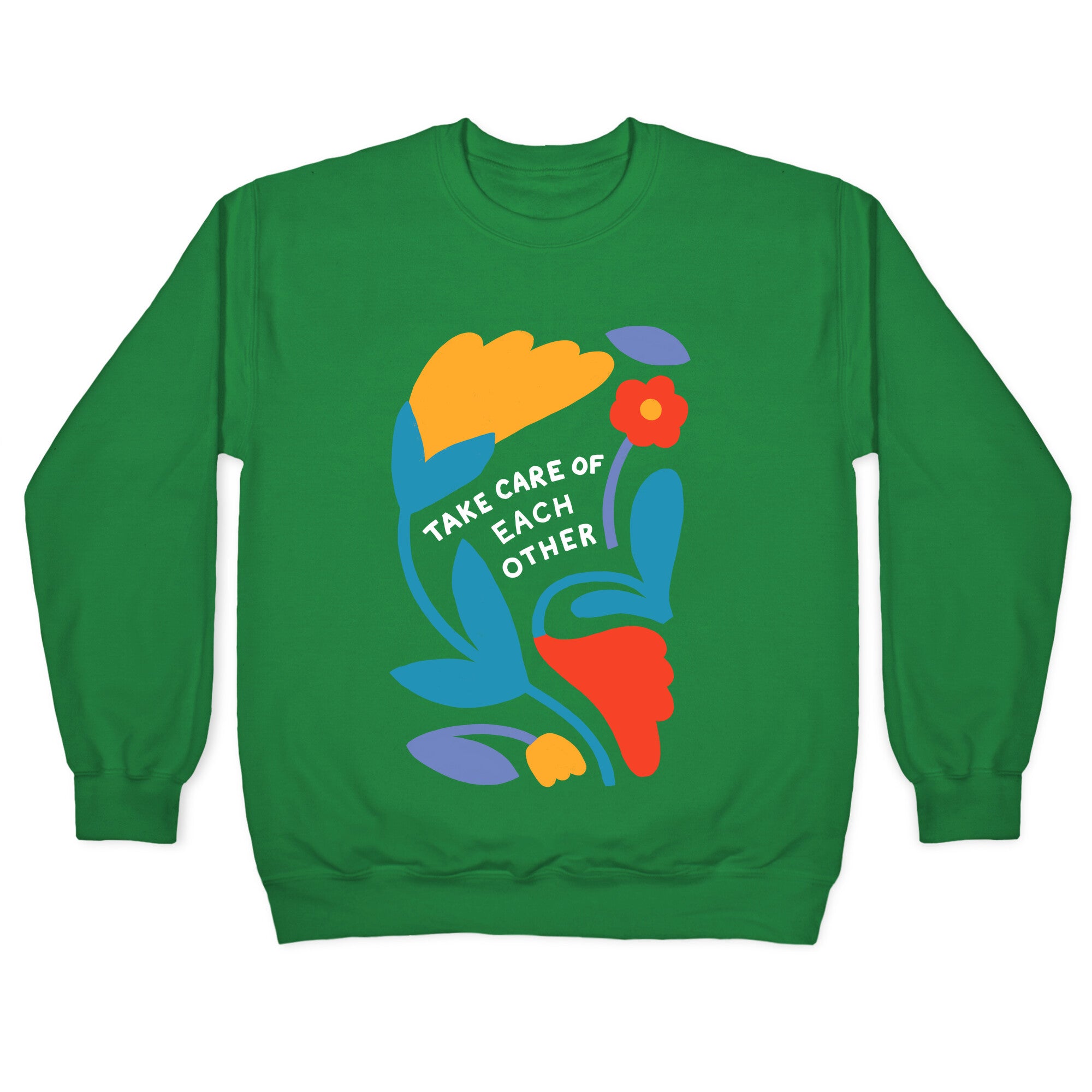Take Care of Each Other Flowers Crewneck Sweatshirt