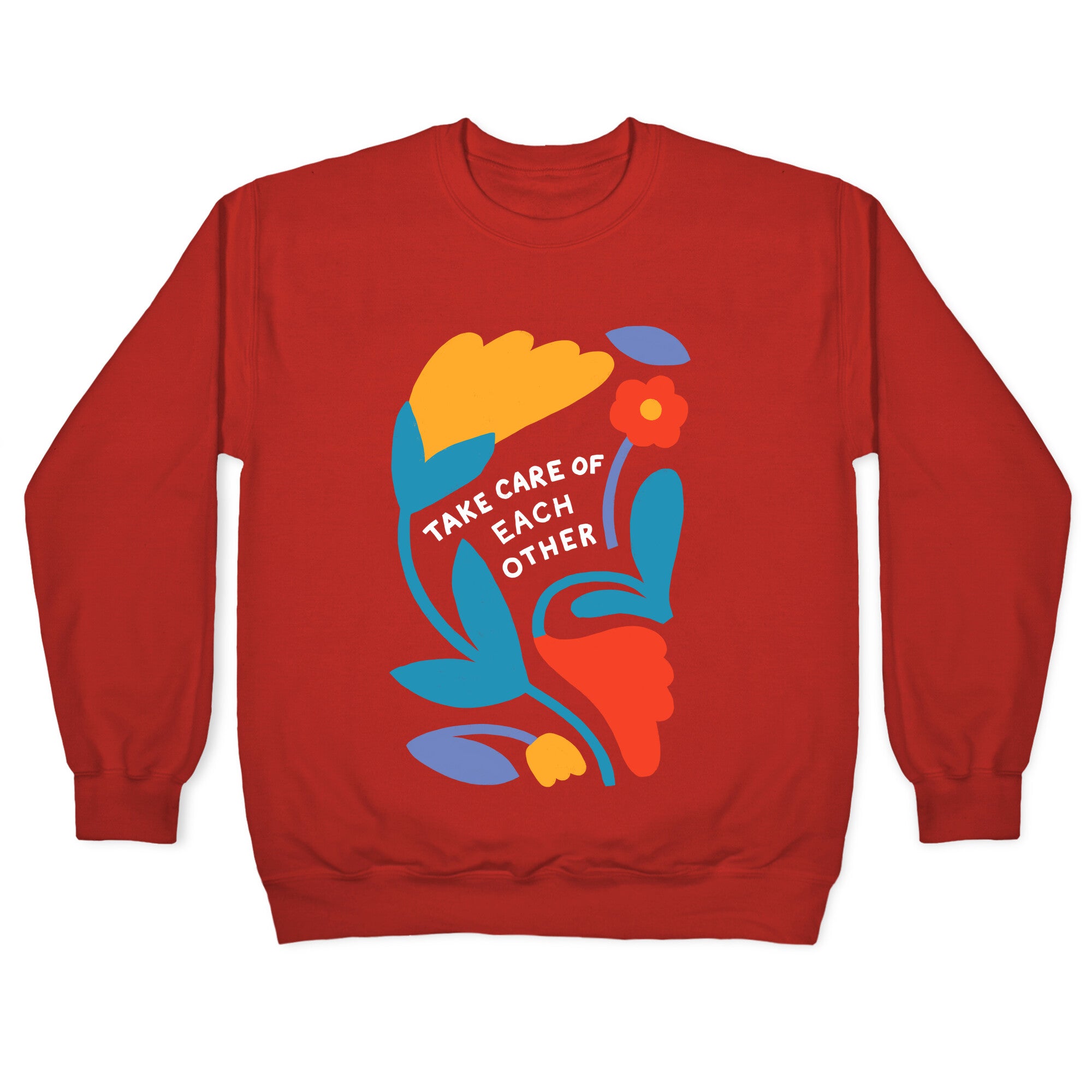 Take Care of Each Other Flowers Crewneck Sweatshirt