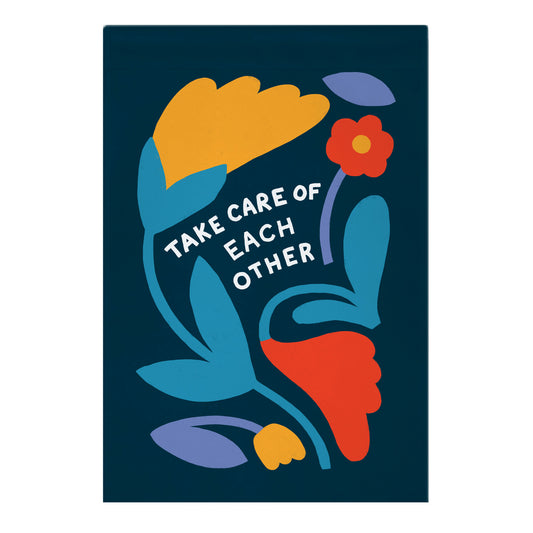 Take Care of Each Other Flowers Garden Flag
