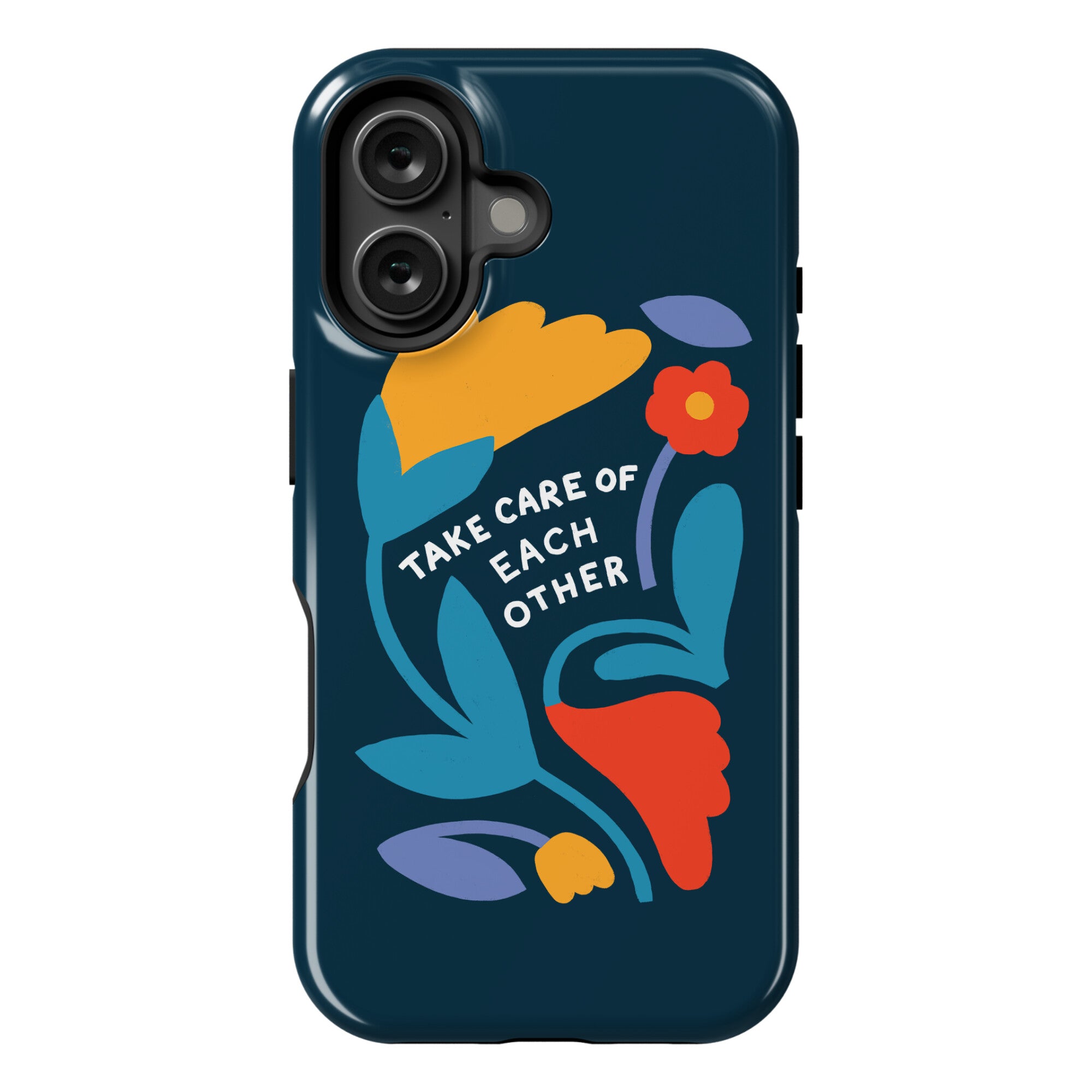 Take Care of Each Other Flowers Phone Case