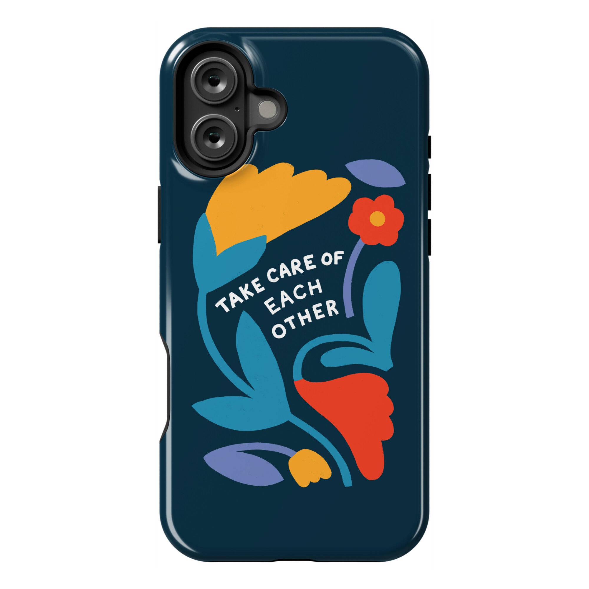 Take Care of Each Other Flowers Phone Case