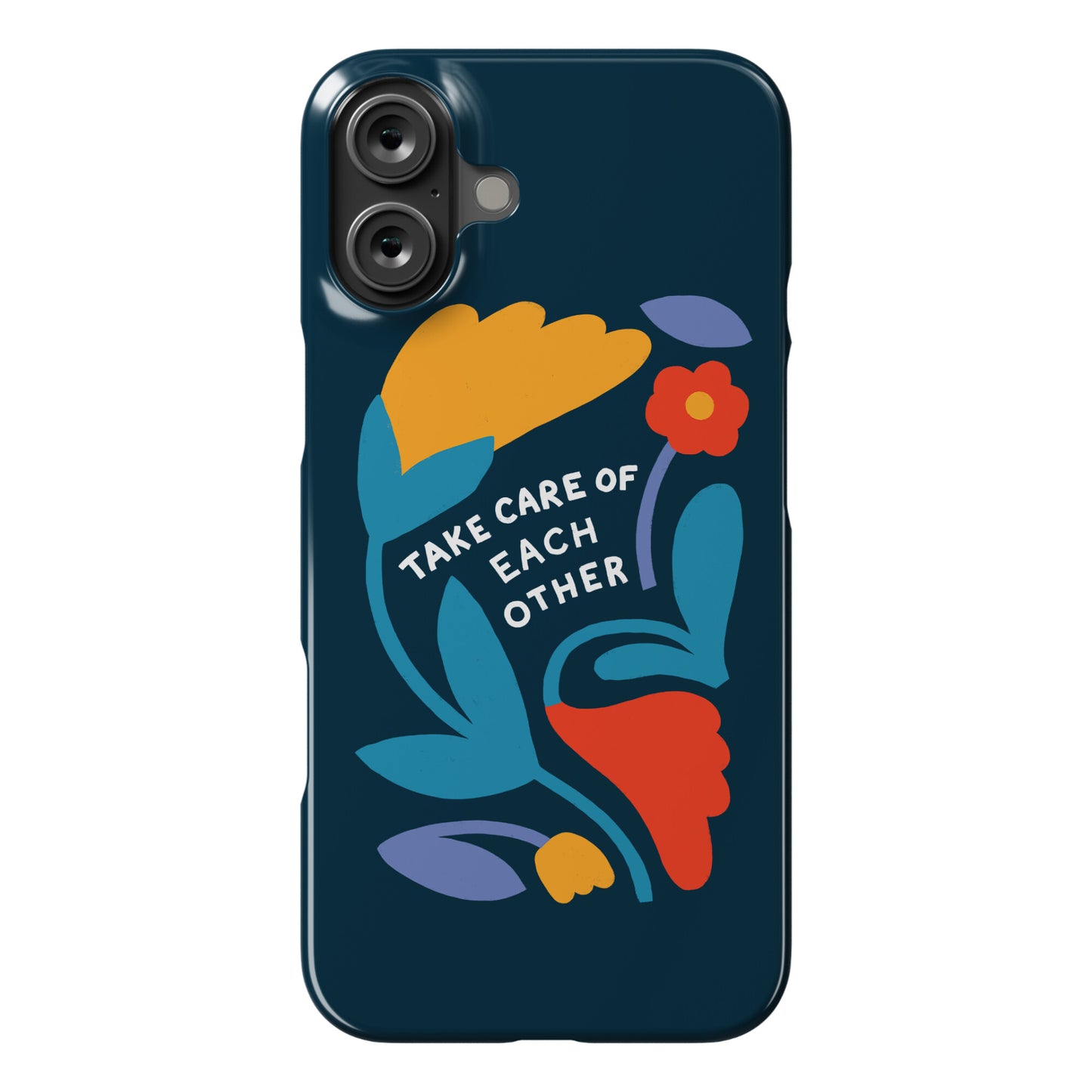 Take Care of Each Other Flowers Phone Case