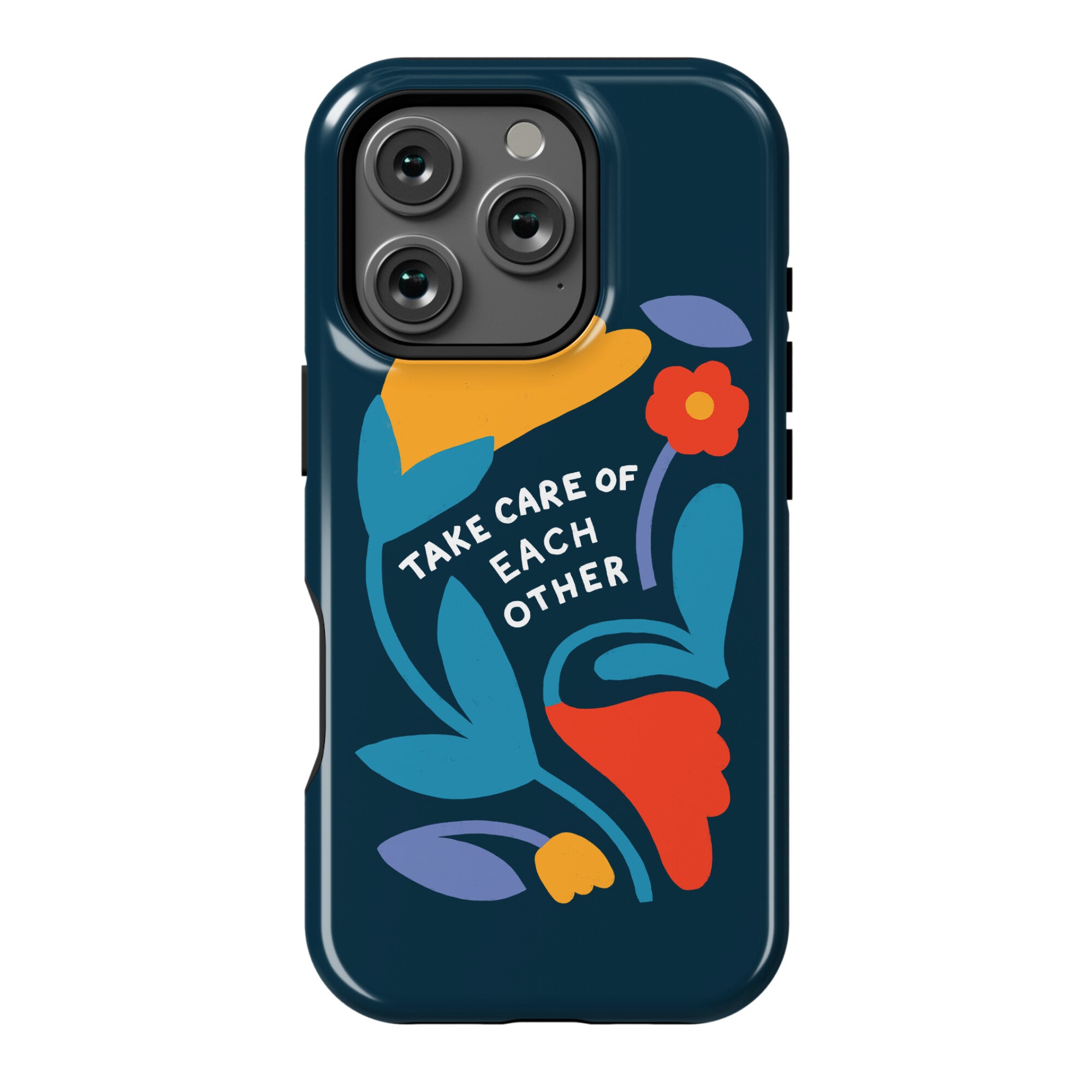 Take Care of Each Other Flowers Phone Case