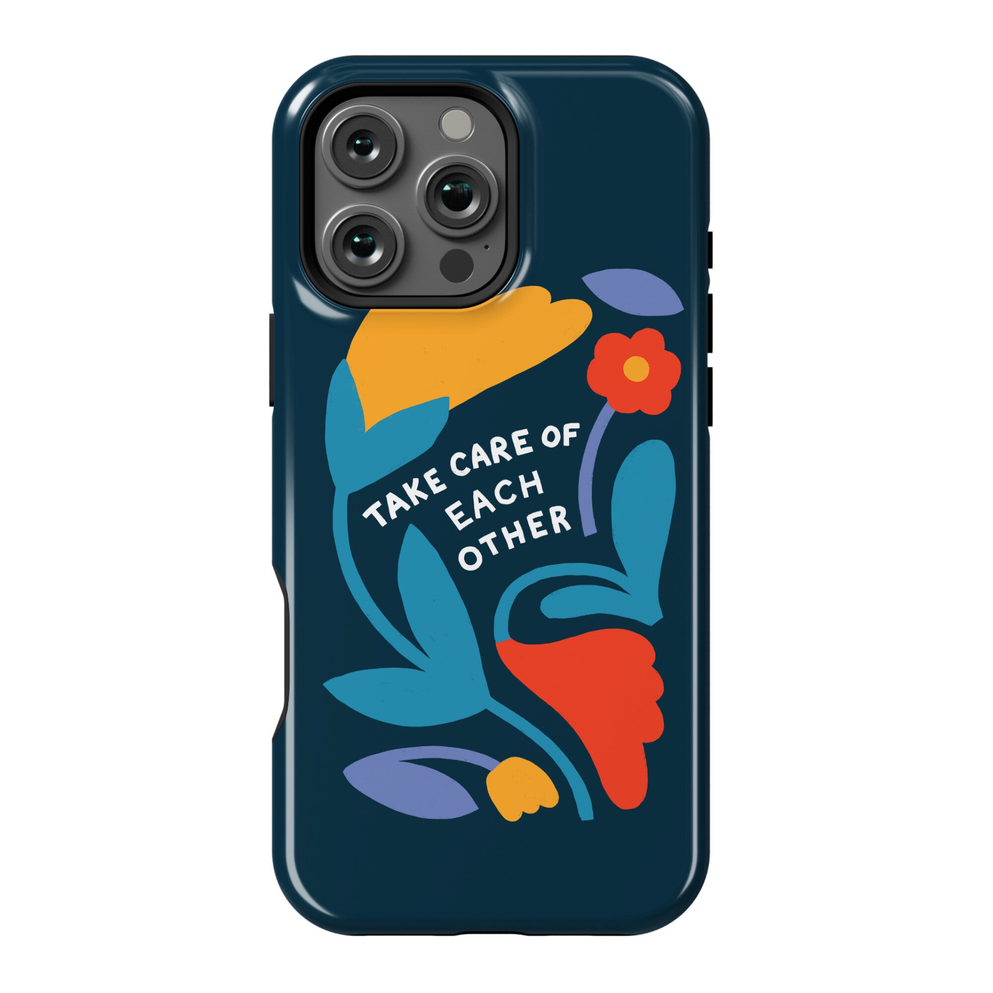 Take Care of Each Other Flowers Phone Case